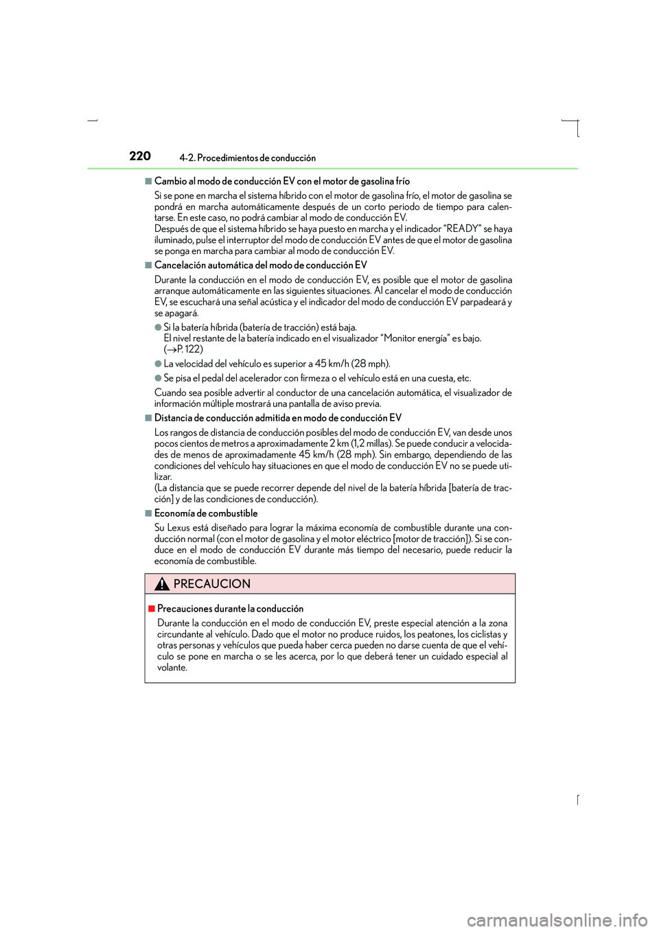 Lexus IS300h 2016 Manual del propietario (in Spanish) 2204-2. Procedimientos de conducción
IS300h_ES(OM53D59S)
■Cambio al modo de conducción EV con el motor de gasolina frío
Si se pone en marcha el sistema híbrido con el motor de gasolina frío, el Lexus IS300h 2016 Manual del propietario (in Spanish) 2204-2. Procedimientos de conducción
IS300h_ES(OM53D59S)
■Cambio al modo de conducción EV con el motor de gasolina frío
Si se pone en marcha el sistema híbrido con el motor de gasolina frío, el