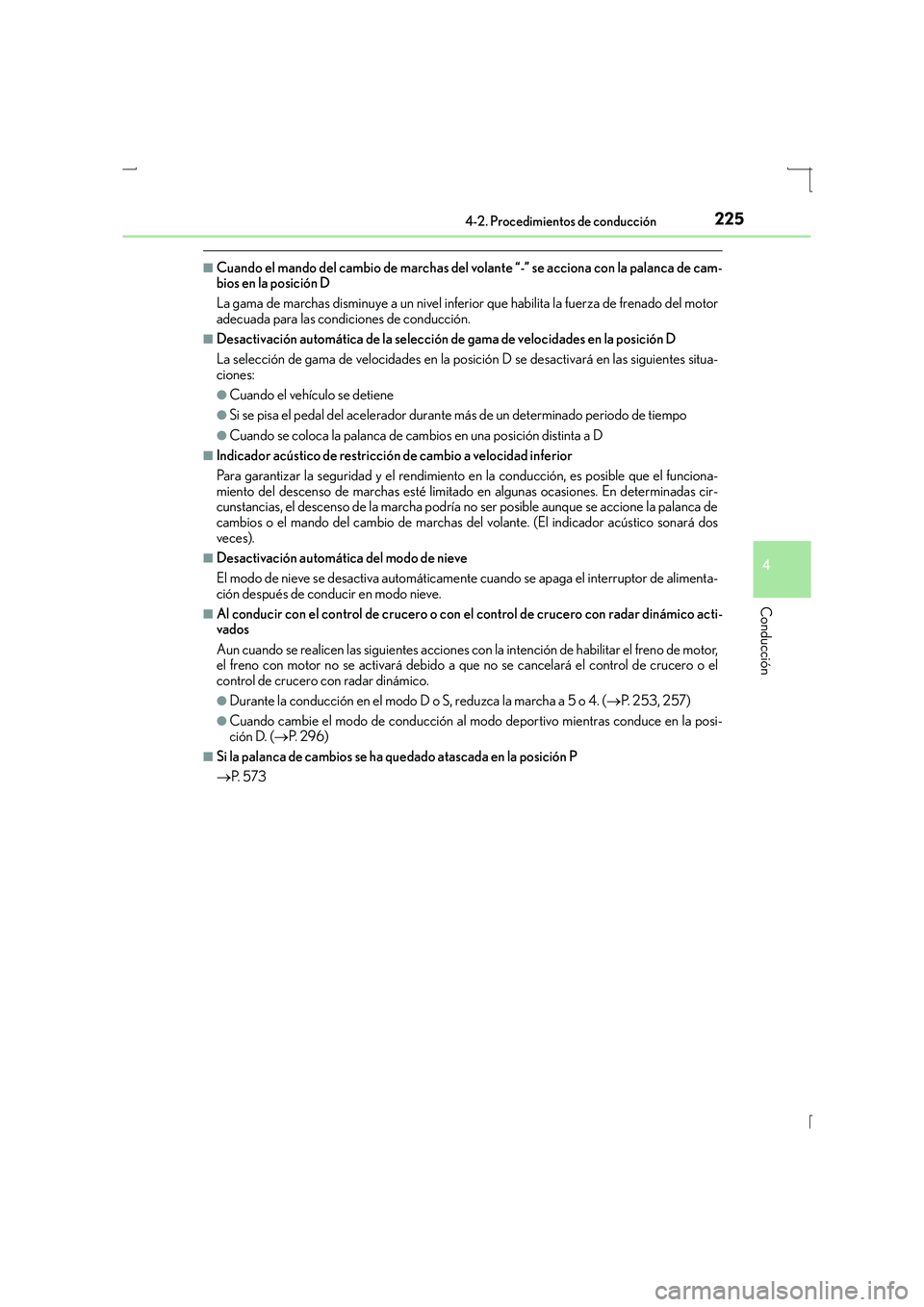 Lexus IS300h 2016  Manual del propietario (in Spanish) 2254-2. Procedimientos de conducción
4
Conducción
IS300h_ES(OM53D59S)
■Cuando el mando del cambio de marchas del volante “-” se acciona con la palanca de cam-
bios en la posición D
La gama de