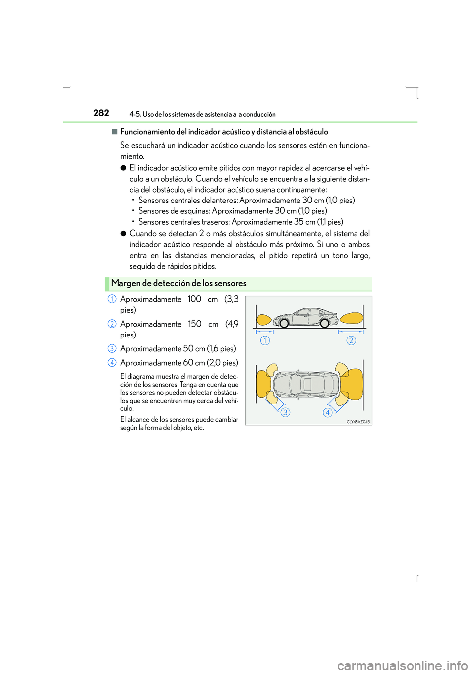 Lexus IS300h 2016 Manual del propietario (in Spanish) 2824-5. Uso de los sistemas de asistencia a la conducción
IS300h_ES(OM53D59S)■
Funcionamiento del indicador acús
tico y distancia al obstáculo
Se escuchará un indicador acústico cuando los sens Lexus IS300h 2016 Manual del propietario (in Spanish) 2824-5. Uso de los sistemas de asistencia a la conducción
IS300h_ES(OM53D59S)■
Funcionamiento del indicador acús
tico y distancia al obstáculo
Se escuchará un indicador acústico cuando los sens