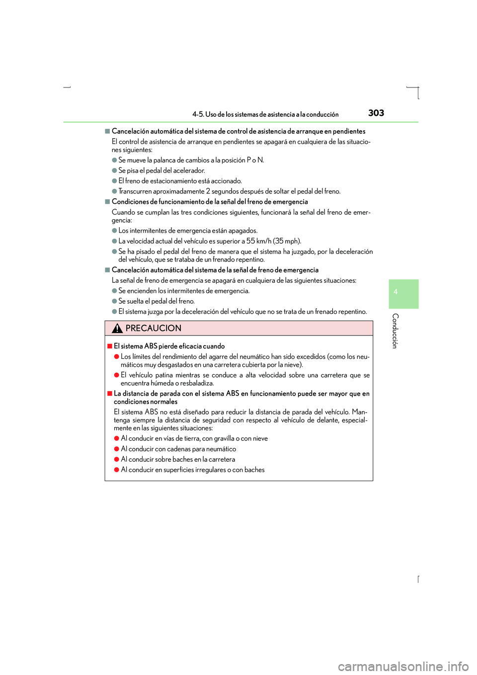 Lexus IS300h 2016  Manual del propietario (in Spanish) 3034-5. Uso de los sistemas de asistencia a la conducción
4
Conducción
IS300h_ES(OM53D59S)
■Cancelación automática del sistema de control de asistencia de arranque en pendientes
El control de as