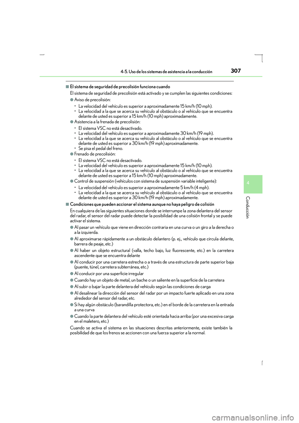 Lexus IS300h 2016  Manual del propietario (in Spanish) 3074-5. Uso de los sistemas de asistencia a la conducción
4
Conducción
IS300h_ES(OM53D59S)
■El sistema de seguridad de precolisión funciona cuando
El sistema de seguridad de precolisión está ac