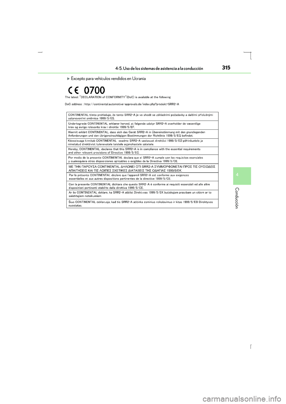 Lexus IS300h 2016  Manual del propietario (in Spanish) 3154-5. Uso de los sistemas de asistencia a la conducción
4
Conducción
IS300h_ES(OM53D59S)
�XExcepto para vehículos vendidos en Ucrania 