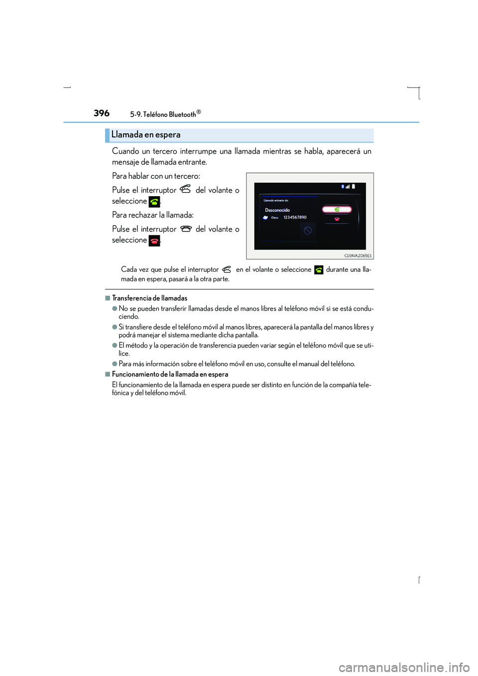 Lexus IS300h 2016 Manual del propietario (in Spanish) 3965-9. Teléfono Bluetooth®
IS300h_ES(OM53D59S)
Cuando un tercero interrumpe una llamada mientras se habla, aparecerá un
mensaje de llamada entrante.
Pa ra h a b l a r c o n u n t e rc e ro :
P Lexus IS300h 2016 Manual del propietario (in Spanish) 3965-9. Teléfono Bluetooth®
IS300h_ES(OM53D59S)
Cuando un tercero interrumpe una llamada mientras se habla, aparecerá un
mensaje de llamada entrante.
Pa ra h a b l a r c o n u n t e rc e ro :
P