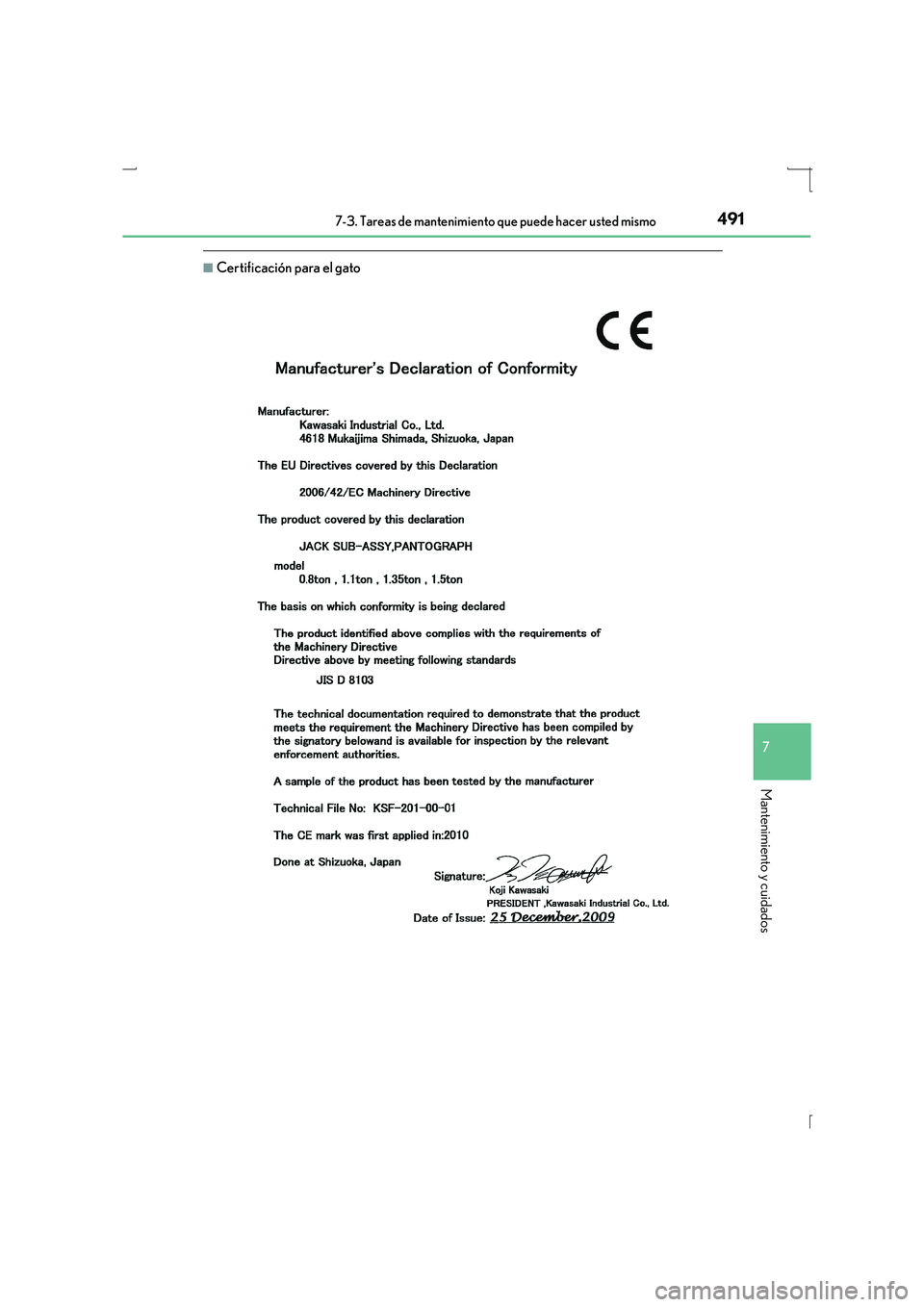 Lexus IS300h 2016  Manual del propietario (in Spanish) 4917-3. Tareas de mantenimiento que puede hacer usted mismo
7
Mantenimiento y cuidados
IS300h_ES(OM53D59S)
■Certificación para el gato 