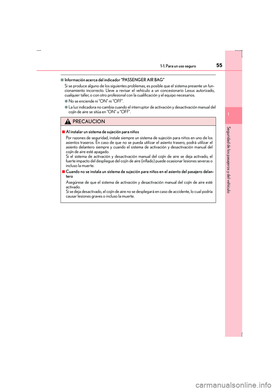 Lexus IS300h 2016 Manual del propietario (in Spanish) 551-1. Para un uso seguro
1
Seguridad de los pasajeros y del vehículo
IS300h_ES(OM53D59S)
■Información acerca del indicador “PASSENGER AIR BAG”
Si se produce alguno de los siguientes problemas Lexus IS300h 2016 Manual del propietario (in Spanish) 551-1. Para un uso seguro
1
Seguridad de los pasajeros y del vehículo
IS300h_ES(OM53D59S)
■Información acerca del indicador “PASSENGER AIR BAG”
Si se produce alguno de los siguientes problemas