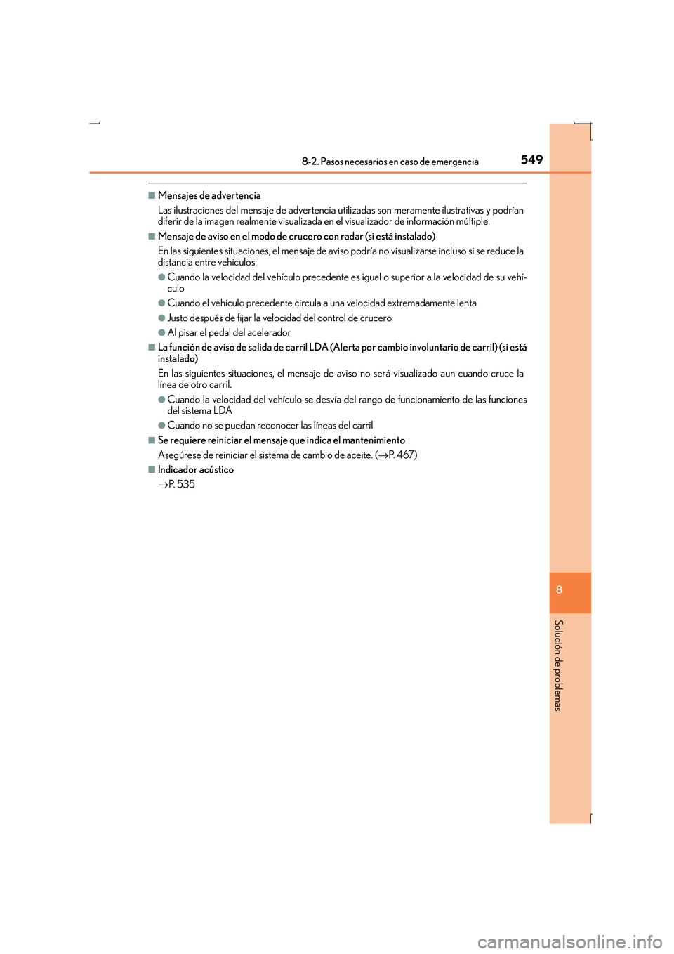 Lexus IS300h 2016  Manual del propietario (in Spanish) 5498-2. Pasos necesarios en caso de emergencia
8
Solución de problemas
IS300h_ES(OM53D59S)
■Mensajes de advertencia
Las ilustraciones del mensaje de advertencia utilizadas son meramente ilustrativa