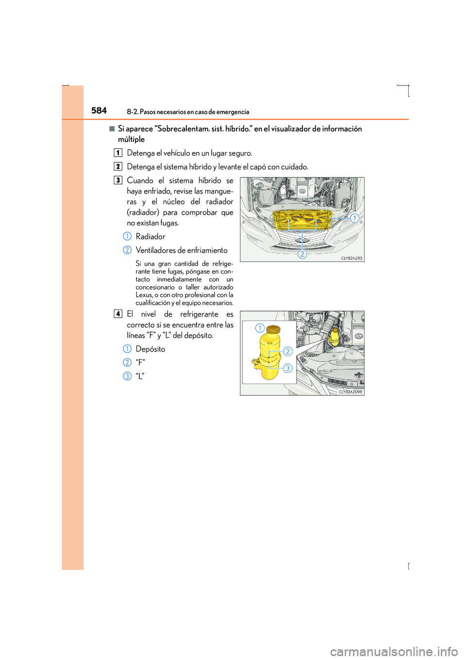 Lexus IS300h 2016  Manual del propietario (in Spanish) 5848-2. Pasos necesarios en caso de emergencia
IS300h_ES(OM53D59S)■
Si aparece “Sobrecalentam. sist. híbrido.” en el visualizador de información
múltiple
Detenga el vehículo en un lugar segu