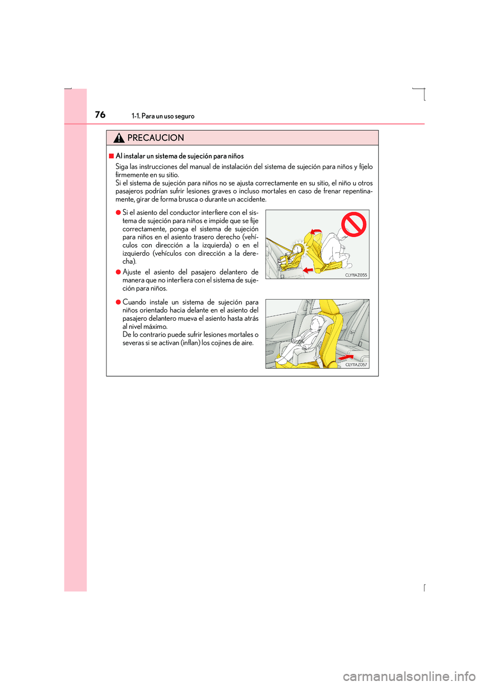 Lexus IS300h 2016 Manual del propietario (in Spanish) 761-1. Para un uso seguro
IS300h_ES(OM53D59S)
PRECAUCION
■Al instalar un sistema de sujeción para niños
Siga las instrucciones del manual de instalación del sistema de sujeción para niños y fí Lexus IS300h 2016 Manual del propietario (in Spanish) 761-1. Para un uso seguro
IS300h_ES(OM53D59S)
PRECAUCION
■Al instalar un sistema de sujeción para niños
Siga las instrucciones del manual de instalación del sistema de sujeción para niños y fí