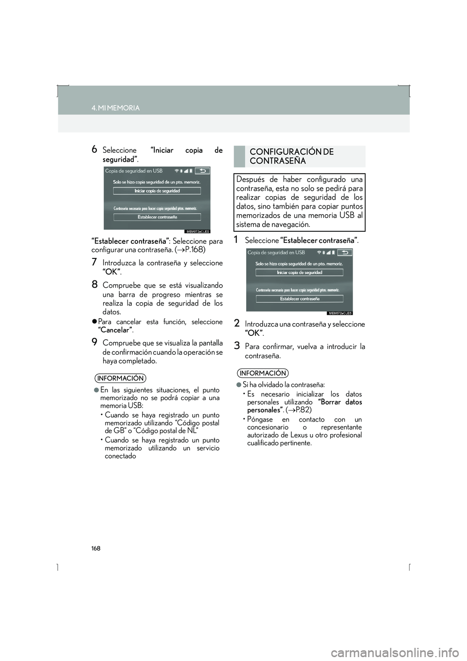 Lexus IS300h 2016  Manual de navegación (in Spanish) 168
4. MI MEMORIA
IS_Navi_ES
6Seleccione “Iniciar copia de
seguridad” .
“Establecer contraseña” : Seleccione para
configurar una contraseña. ( →P.168)
7Introduzca la contraseña y seleccio