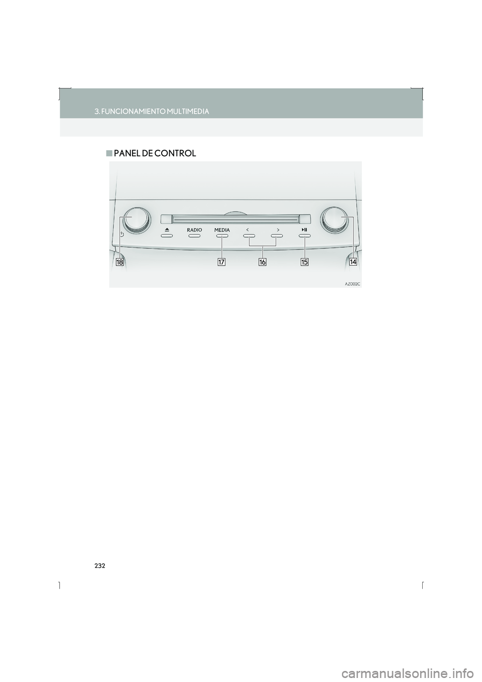 Lexus IS300h 2016 Manual de navegación (in Spanish) 232
3. FUNCIONAMIENTO MULTIMEDIA
IS_Navi_ES
■PANEL DE CONTROL Lexus IS300h 2016 Manual de navegación (in Spanish) 232
3. FUNCIONAMIENTO MULTIMEDIA
IS_Navi_ES
■PANEL DE CONTROL