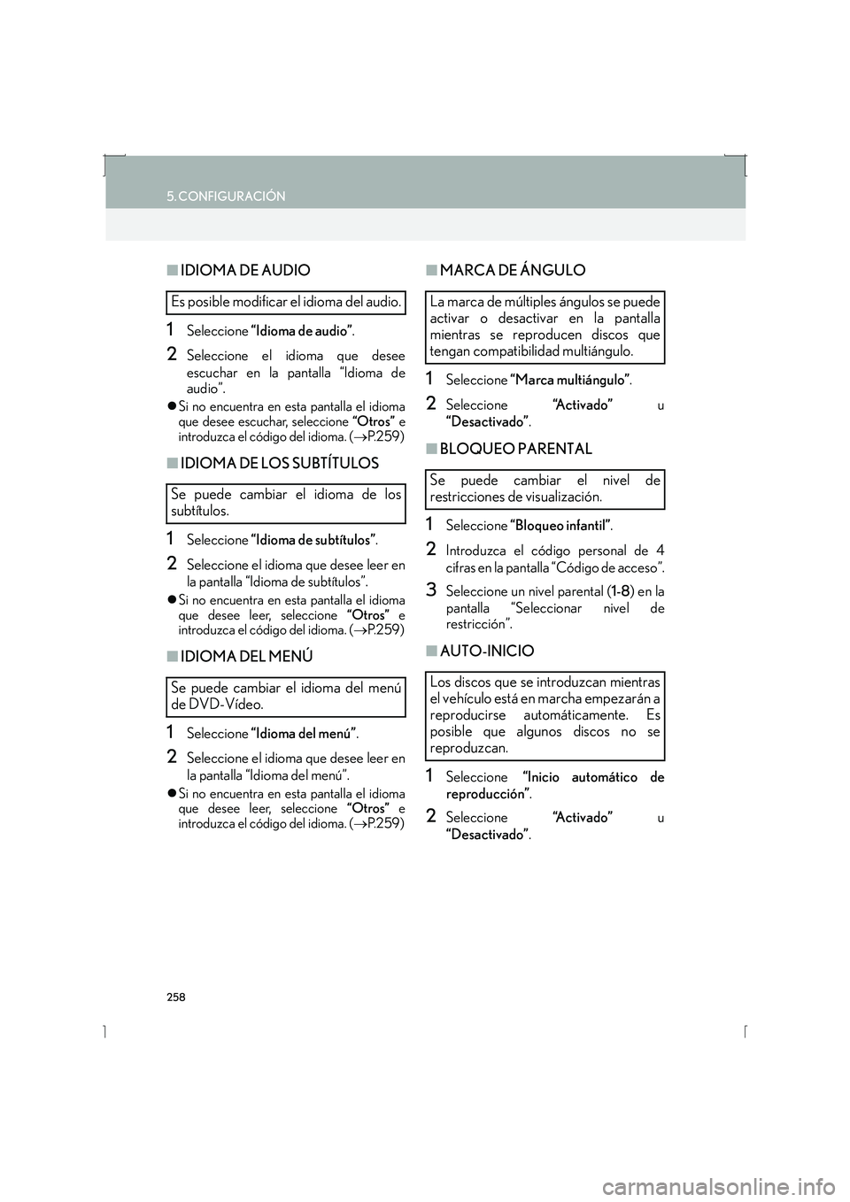 Lexus IS300h 2016  Manual de navegación (in Spanish) 258
5. CONFIGURACIÓN
IS_Navi_ES
■IDIOMA DE AUDIO
1Seleccione  “Idioma de audio” .
2Seleccione el idioma que desee
escuchar en la pantalla “Idioma de
audio”.
�zSi no encuentra en esta pantal