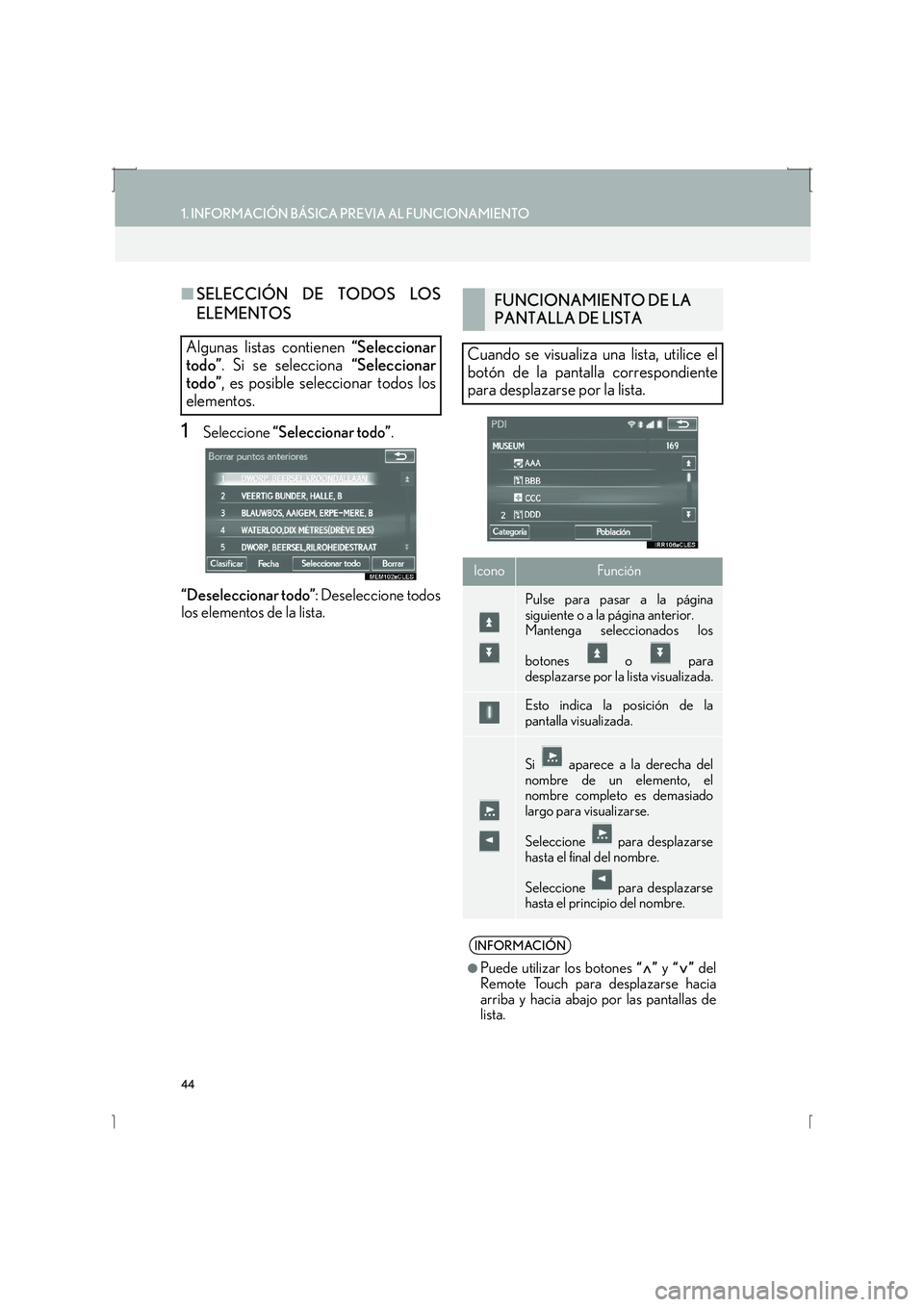 Lexus IS300h 2016 Manual de navegación (in Spanish) 44
1. INFORMACIÓN BÁSICA PREVIA AL FUNCIONAMIENTO
IS_Navi_ES
■SELECCIÓN DE TODOS LOS
ELEMENTOS
1Seleccione “Seleccionar todo” .
“Deseleccionar todo” : Deseleccione todos
los elementos de Lexus IS300h 2016 Manual de navegación (in Spanish) 44
1. INFORMACIÓN BÁSICA PREVIA AL FUNCIONAMIENTO
IS_Navi_ES
■SELECCIÓN DE TODOS LOS
ELEMENTOS
1Seleccione “Seleccionar todo” .
“Deseleccionar todo” : Deseleccione todos
los elementos de