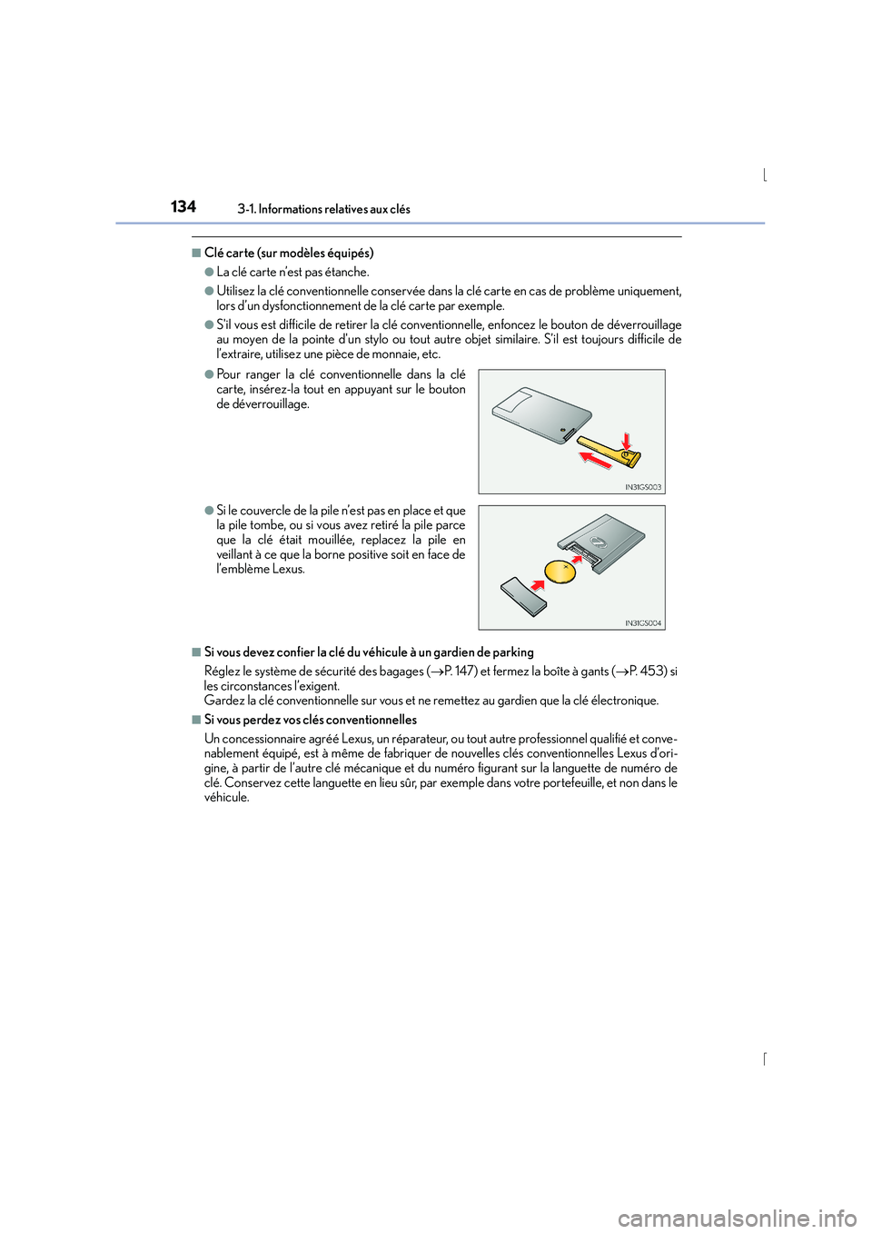 Lexus IS300h 2016  Manuel du propriétaire (in French) 1343-1. Informations relatives aux clés
IS300h_EK(OM53D57K)
■Clé carte (sur modèles équipés)
●La clé carte n’est pas étanche.
●Utilisez la clé conventionnelle conservée dans la clé c Lexus IS300h 2016  Manuel du propriétaire (in French) 1343-1. Informations relatives aux clés
IS300h_EK(OM53D57K)
■Clé carte (sur modèles équipés)
●La clé carte n’est pas étanche.
●Utilisez la clé conventionnelle conservée dans la clé c