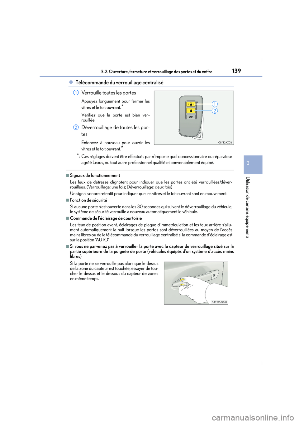 Lexus IS300h 2016  Manuel du propriétaire (in French) 1393-2. Ouverture, fermeture et verrouillage des portes et du coffre
3
Utilisation de certains équipements
IS300h_EK(OM53D57K)
◆Télécommande du verrouillage centraliséVerrouille toutes les porte Lexus IS300h 2016  Manuel du propriétaire (in French) 1393-2. Ouverture, fermeture et verrouillage des portes et du coffre
3
Utilisation de certains équipements
IS300h_EK(OM53D57K)
◆Télécommande du verrouillage centraliséVerrouille toutes les porte
