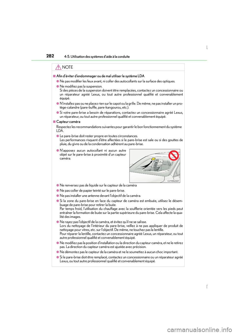 Lexus IS300h 2016 Manuel du propriétaire (in French) 2824-5. Utilisation des systèmes d’aide à la conduite
IS300h_EK(OM53D57K)
NOTE
■Afin d’éviter d’endommager ou de mal utiliser le système LDA
●Ne pas modifier les feux avant, ni coller de Lexus IS300h 2016 Manuel du propriétaire (in French) 2824-5. Utilisation des systèmes d’aide à la conduite
IS300h_EK(OM53D57K)
NOTE
■Afin d’éviter d’endommager ou de mal utiliser le système LDA
●Ne pas modifier les feux avant, ni coller de