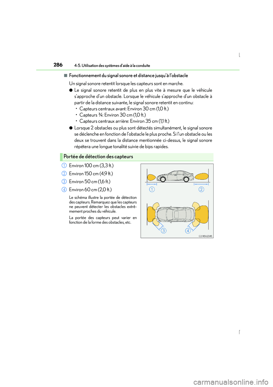 Lexus IS300h 2016 Manuel du propriétaire (in French) 2864-5. Utilisation des systèmes d’aide à la conduite
IS300h_EK(OM53D57K)■
Fonctionnement du signal sonore et distance jusqu’à l’obstacle
Un signal sonore retentit lorsque les capteurs sont Lexus IS300h 2016 Manuel du propriétaire (in French) 2864-5. Utilisation des systèmes d’aide à la conduite
IS300h_EK(OM53D57K)■
Fonctionnement du signal sonore et distance jusqu’à l’obstacle
Un signal sonore retentit lorsque les capteurs sont