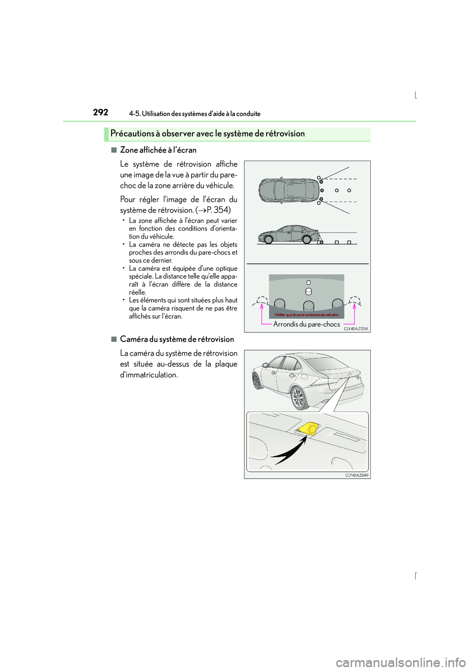 Lexus IS300h 2016 Manuel du propriétaire (in French) 2924-5. Utilisation des systèmes d’aide à la conduite
IS300h_EK(OM53D57K)■
Zone affichée à l’écran
Le système de rétrovision affiche
une image de la vue à partir du pare-
choc de la zone Lexus IS300h 2016 Manuel du propriétaire (in French) 2924-5. Utilisation des systèmes d’aide à la conduite
IS300h_EK(OM53D57K)■
Zone affichée à l’écran
Le système de rétrovision affiche
une image de la vue à partir du pare-
choc de la zone