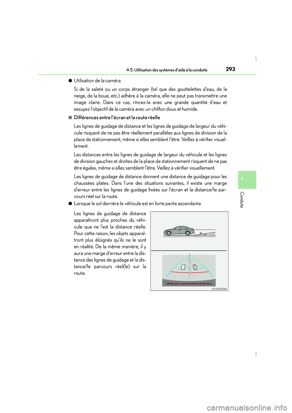 Lexus IS300h 2016 Manuel du propriétaire (in French) 2934-5. Utilisation des systèmes d’aide à la conduite
4
Conduite
IS300h_EK(OM53D57K)●
Utilisation de la caméra
Si de la saleté ou un corps étranger (tel que des gouttelettes deau, de la
neig Lexus IS300h 2016 Manuel du propriétaire (in French) 2934-5. Utilisation des systèmes d’aide à la conduite
4
Conduite
IS300h_EK(OM53D57K)●
Utilisation de la caméra
Si de la saleté ou un corps étranger (tel que des gouttelettes deau, de la
neig
