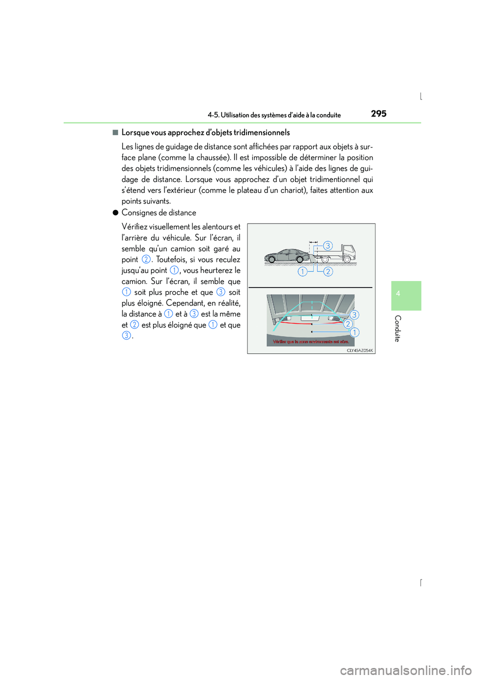 Lexus IS300h 2016 Manuel du propriétaire (in French) 2954-5. Utilisation des systèmes d’aide à la conduite
4
Conduite
IS300h_EK(OM53D57K)■
Lorsque vous approchez d’objets tridimensionnels
Les lignes de guidage de distance sont affichées par rap Lexus IS300h 2016 Manuel du propriétaire (in French) 2954-5. Utilisation des systèmes d’aide à la conduite
4
Conduite
IS300h_EK(OM53D57K)■
Lorsque vous approchez d’objets tridimensionnels
Les lignes de guidage de distance sont affichées par rap