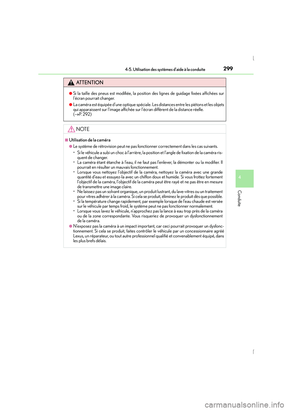 Lexus IS300h 2016  Manuel du propriétaire (in French) 2994-5. Utilisation des systèmes d’aide à la conduite
4
Conduite
IS300h_EK(OM53D57K)
ATTENTION
●Si la taille des pneus est modifiée, la position des lignes de guidage fixées affichées sur
l