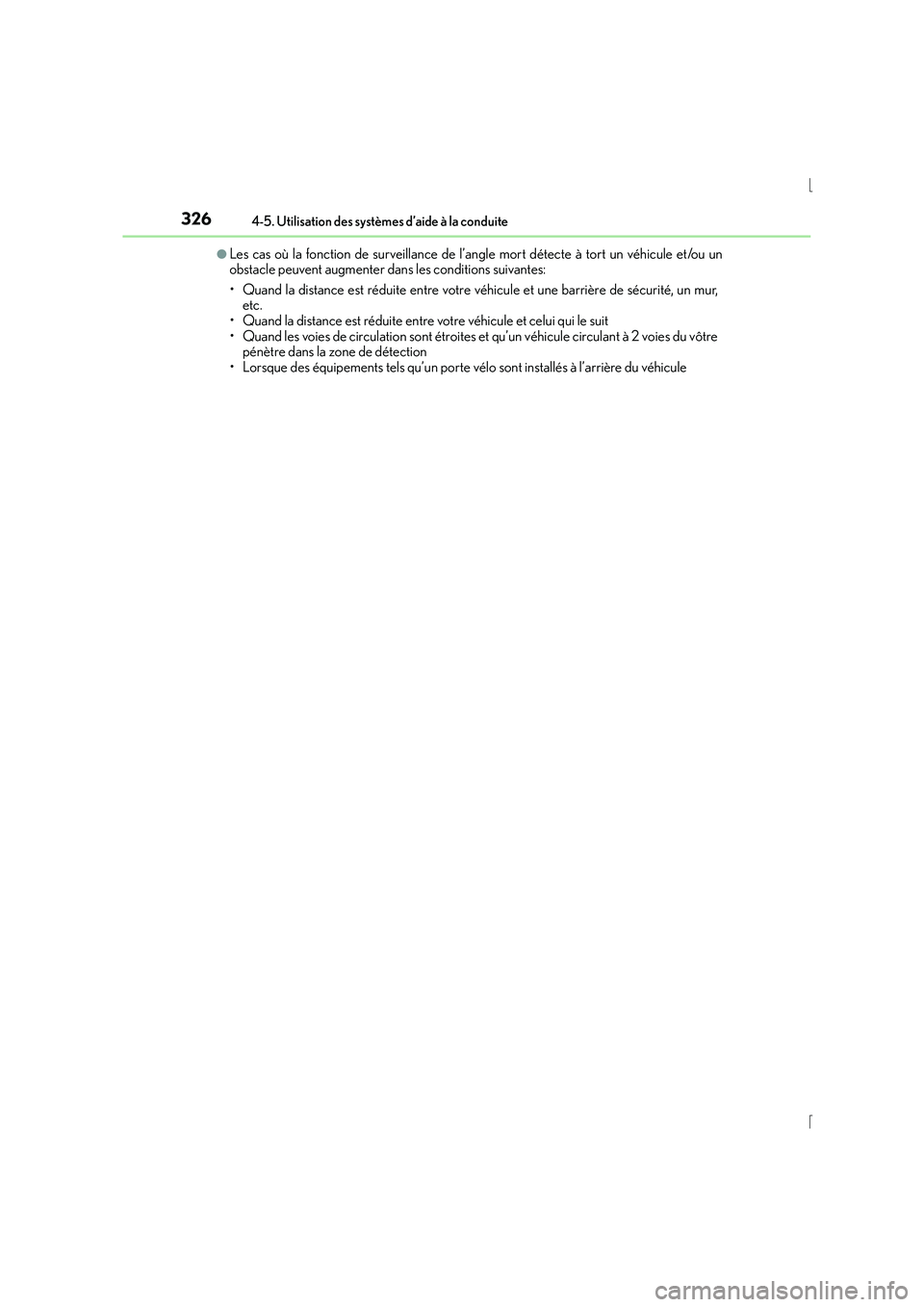 Lexus IS300h 2016  Manuel du propriétaire (in French) 3264-5. Utilisation des systèmes d’aide à la conduite
IS300h_EK(OM53D57K)
●Les cas où la fonction de surveillance de l’angle mort détecte à tort un véhicule et/ou un
obstacle peuvent augme