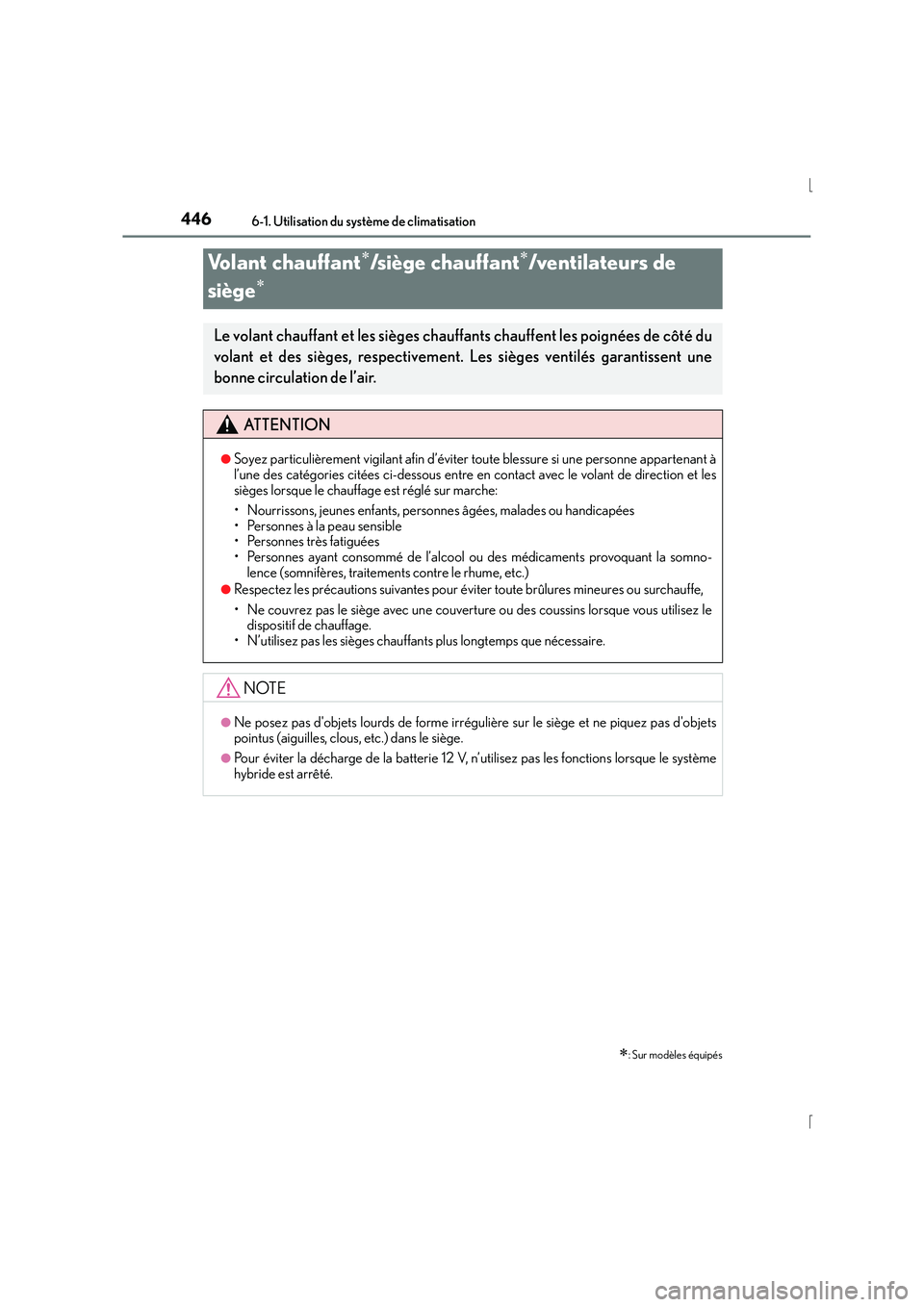 Lexus IS300h 2016 Manuel du propriétaire (in French) 4466-1. Utilisation du système de climatisation
IS300h_EK(OM53D57K)
Volant chauffant∗/siège chauffant∗/ventilateurs de
siège
∗
∗: Sur modèles équipés
Le volant chauffant et les sièges Lexus IS300h 2016 Manuel du propriétaire (in French) 4466-1. Utilisation du système de climatisation
IS300h_EK(OM53D57K)
Volant chauffant∗/siège chauffant∗/ventilateurs de
siège
∗
∗: Sur modèles équipés
Le volant chauffant et les sièges