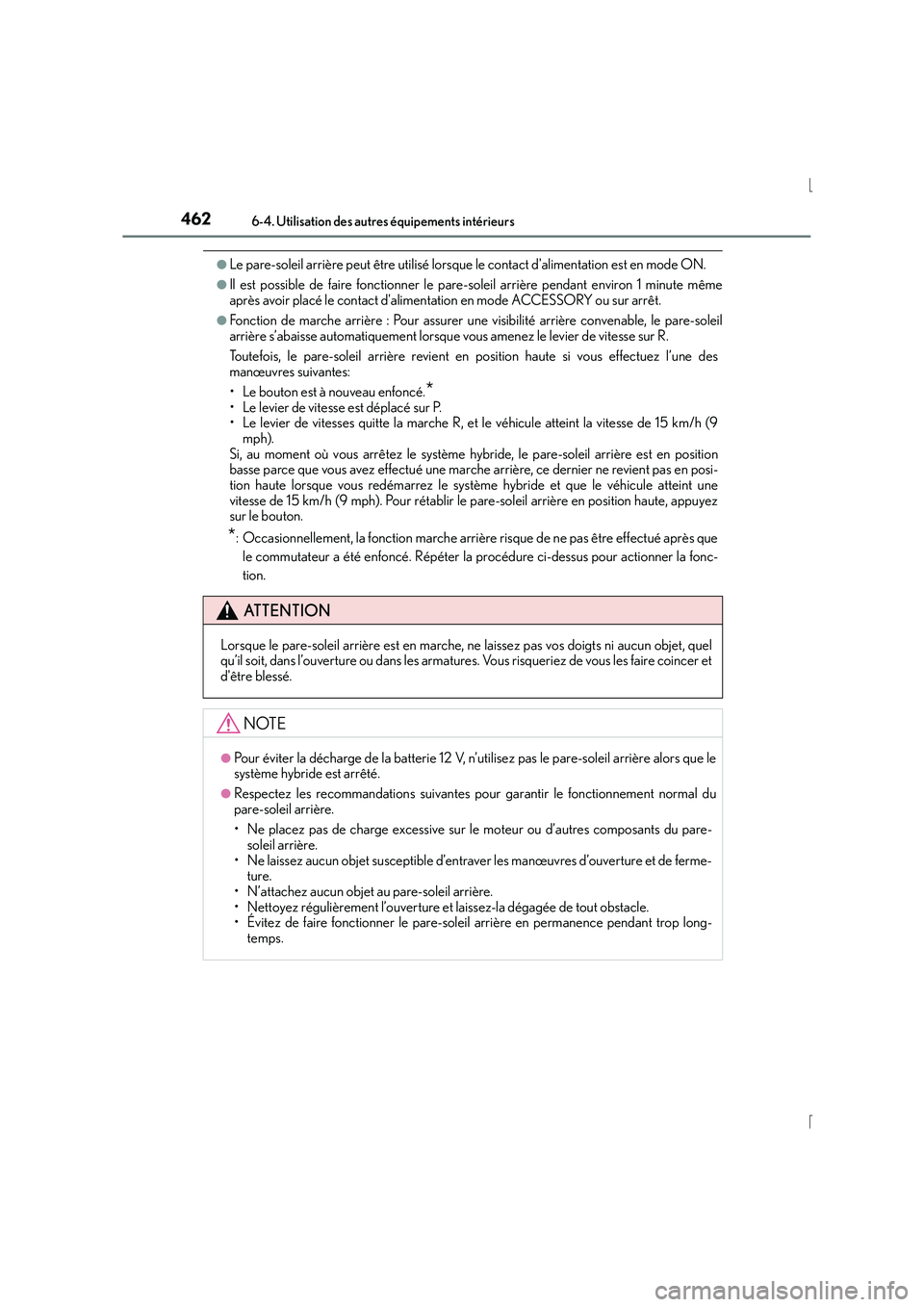 Lexus IS300h 2016 Manuel du propriétaire (in French) 4626-4. Utilisation des autres équipements intérieurs
IS300h_EK(OM53D57K)
●Le pare-soleil arrière peut être utilisé lorsque le contact dalimentation est en mode ON.
●Il est possible de faire Lexus IS300h 2016 Manuel du propriétaire (in French) 4626-4. Utilisation des autres équipements intérieurs
IS300h_EK(OM53D57K)
●Le pare-soleil arrière peut être utilisé lorsque le contact dalimentation est en mode ON.
●Il est possible de faire