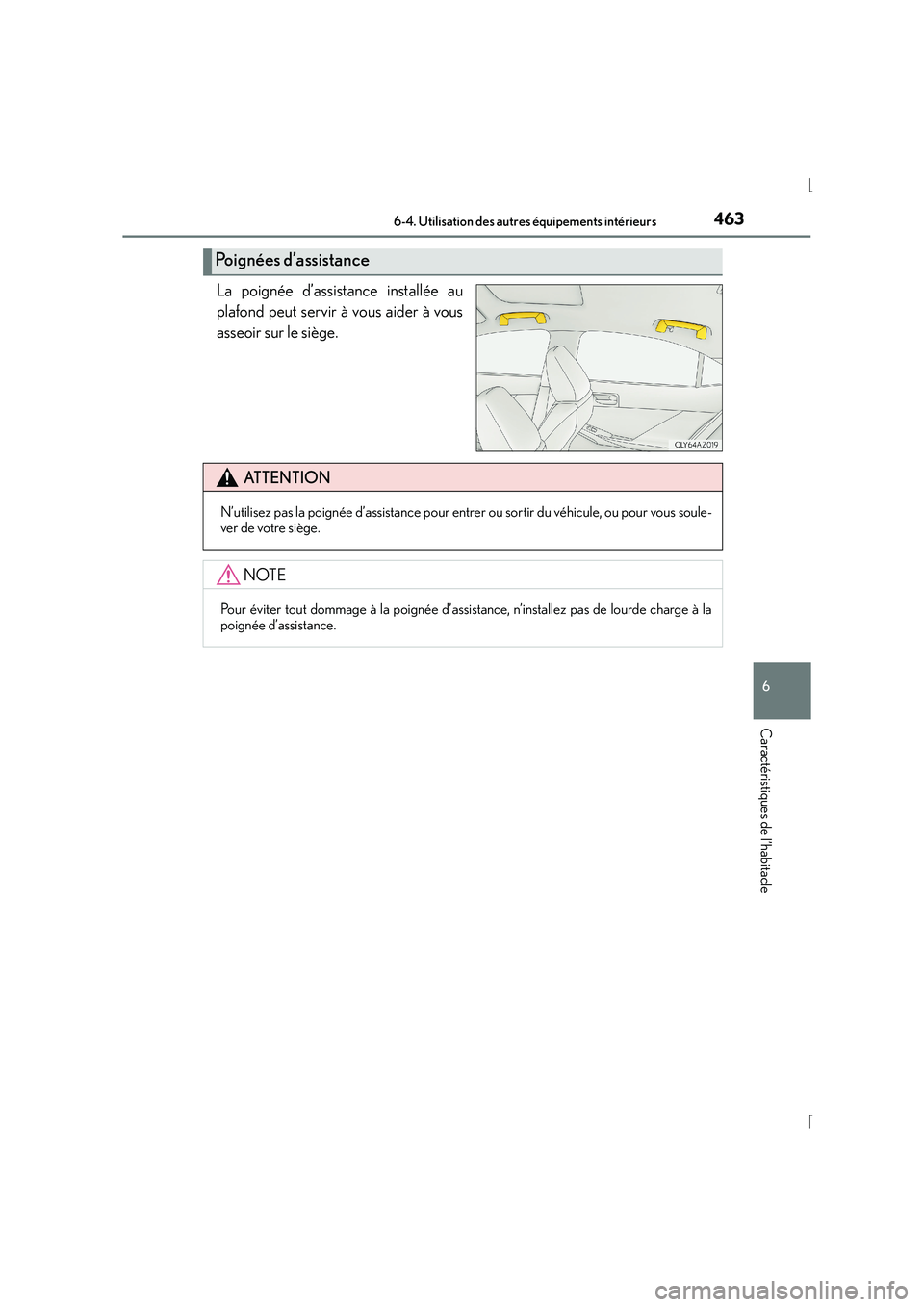 Lexus IS300h 2016 Manuel du propriétaire (in French) 4636-4. Utilisation des autres équipements intérieurs
6
Caractéristiques de l’habitacle
IS300h_EK(OM53D57K)
La poignée d’assistance installée au
plafond peut servir à vous aider à vous
asse Lexus IS300h 2016 Manuel du propriétaire (in French) 4636-4. Utilisation des autres équipements intérieurs
6
Caractéristiques de l’habitacle
IS300h_EK(OM53D57K)
La poignée d’assistance installée au
plafond peut servir à vous aider à vous
asse