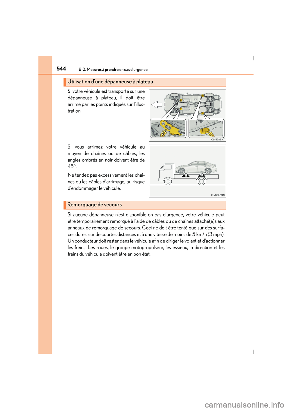 Lexus IS300h 2016 Manuel du propriétaire (in French) 5448-2. Mesures à prendre en cas d’urgence
IS300h_EK(OM53D57K)
Si votre véhicule est transporté sur une
dépanneuse à plateau, il doit être
arrimé par les points indiqués sur lillus-
tration Lexus IS300h 2016 Manuel du propriétaire (in French) 5448-2. Mesures à prendre en cas d’urgence
IS300h_EK(OM53D57K)
Si votre véhicule est transporté sur une
dépanneuse à plateau, il doit être
arrimé par les points indiqués sur lillus-
tration
