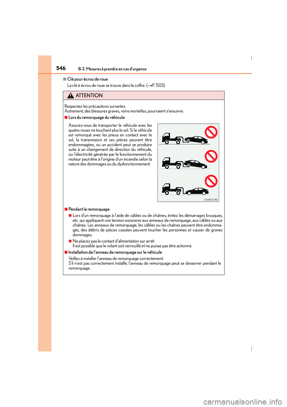 Lexus IS300h 2016 Manuel du propriétaire (in French) 5468-2. Mesures à prendre en cas d’urgence
IS300h_EK(OM53D57K)
■Clé pour écrou de roue
La clé à écrou de roue se trouve dans le coffre. (→P. 5 0 3 )
ATTENTION
Respectez les précautions s Lexus IS300h 2016 Manuel du propriétaire (in French) 5468-2. Mesures à prendre en cas d’urgence
IS300h_EK(OM53D57K)
■Clé pour écrou de roue
La clé à écrou de roue se trouve dans le coffre. (→P. 5 0 3 )
ATTENTION
Respectez les précautions s
