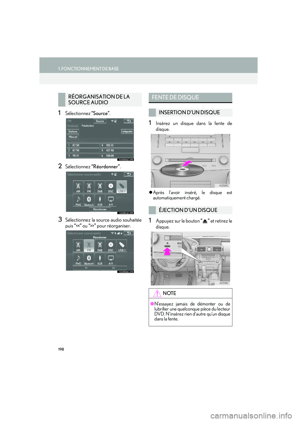 Lexus IS300h 2016  Système de navigation manuel du propriétaire (in French) 198
1. FONCTIONNEMENT DE BASE
IS_Navi_EK
1Sélectionnez “Source”.
2Sélectionnez  “Réordonner” .
3Sélectionnez la source audio souhaitée
puis “<<” ou “>>”  pour réorganiser.
1Insé