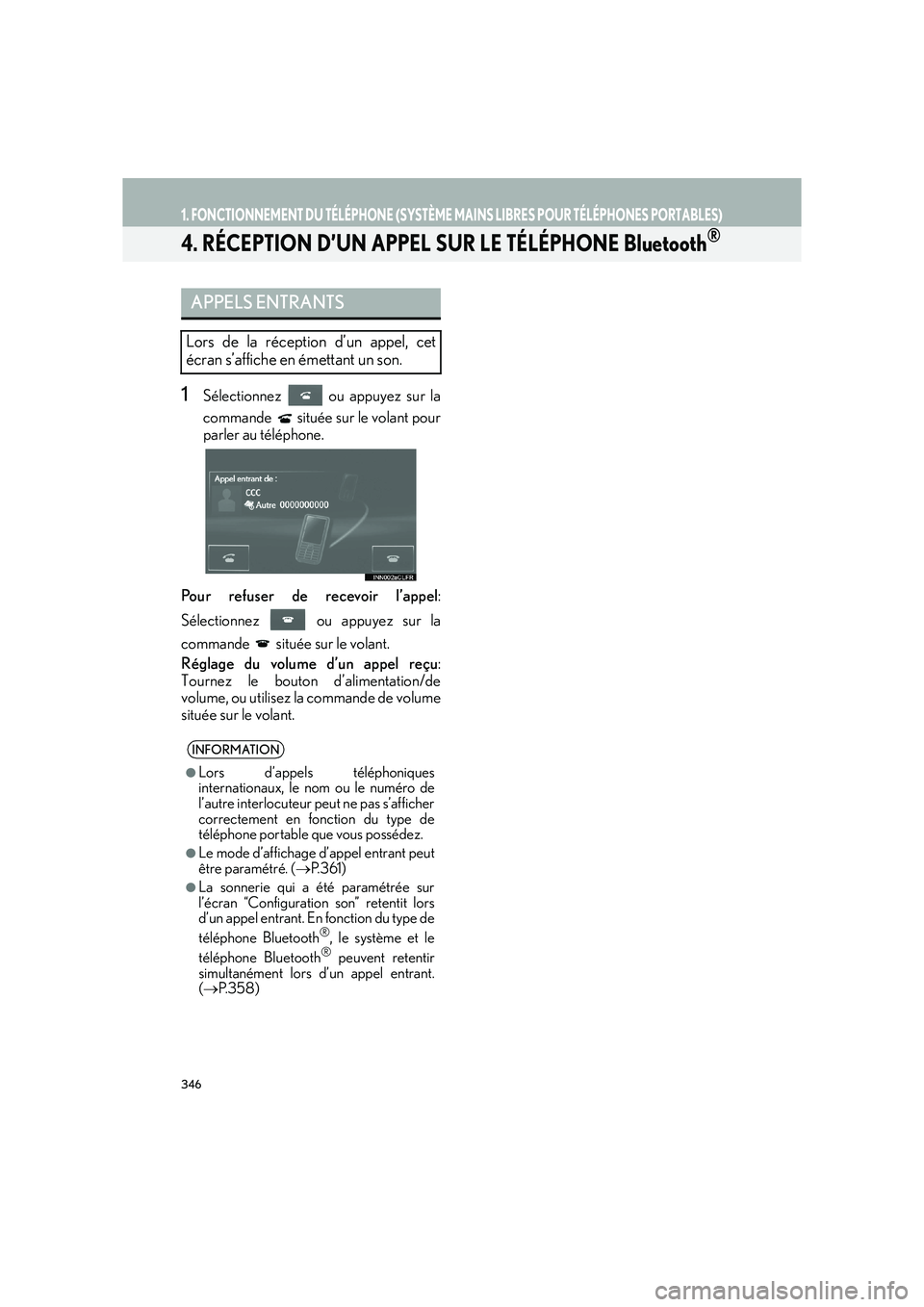 Lexus IS300h 2016  Système de navigation manuel du propriétaire (in French) 346
1. FONCTIONNEMENT DU TÉLÉPHONE (SYSTÈME MAINS LIBRES POUR TÉLÉPHONES PORTABLES)
IS_Navi_EK
4. RÉCEPTION D’UN APPEL SUR LE TÉLÉPHONE Bluetooth®
1Sélectionnez   ou appuyez sur la
command