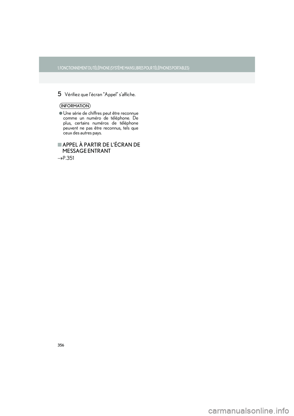 Lexus IS300h 2016 Système de navigation manuel du propriétaire (in French) 356
1. FONCTIONNEMENT DU TÉLÉPHONE (SYSTÈME MAINS LIBRES POUR TÉLÉPHONES PORTABLES)
IS_Navi_EK
5Vérifiez que l’écran “Appel” s’affiche.
■APPEL À PARTIR DE L’ÉCRAN DE
MESSAGE ENTRA Lexus IS300h 2016 Système de navigation manuel du propriétaire (in French) 356
1. FONCTIONNEMENT DU TÉLÉPHONE (SYSTÈME MAINS LIBRES POUR TÉLÉPHONES PORTABLES)
IS_Navi_EK
5Vérifiez que l’écran “Appel” s’affiche.
■APPEL À PARTIR DE L’ÉCRAN DE
MESSAGE ENTRA