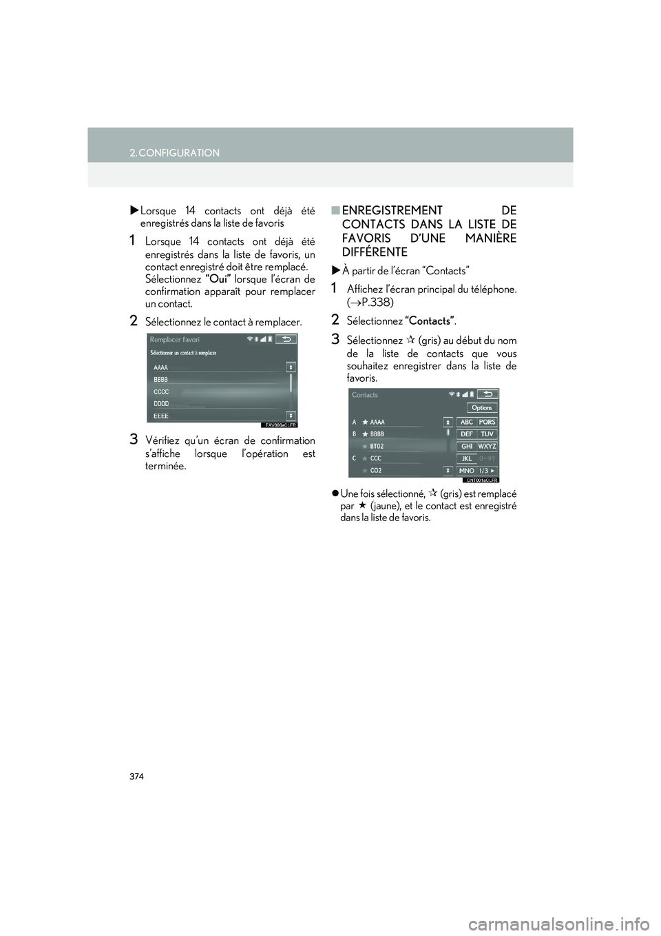Lexus IS300h 2016  Système de navigation manuel du propriétaire (in French) 374
2. CONFIGURATION
IS_Navi_EK
�XLorsque 14 contacts ont déjà été
enregistrés dans la liste de favoris
1Lorsque 14 contacts ont déjà été
enregistrés dans la liste de favoris, un
contact enr