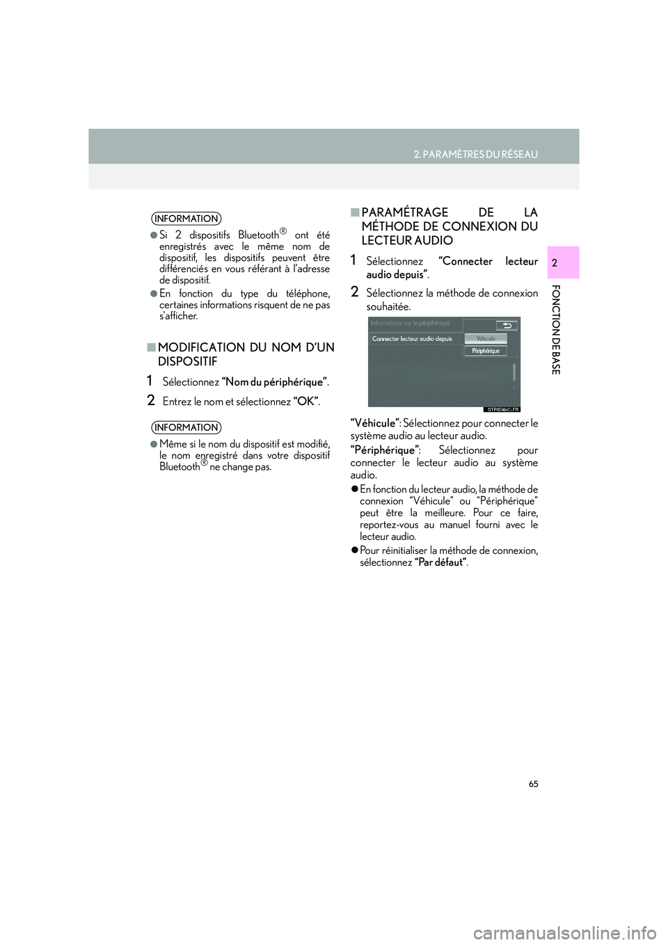 Lexus IS300h 2016  Système de navigation manuel du propriétaire (in French) 65
2. PARAMÈTRES DU RÉSEAU
IS_Navi_EK
FONCTION DE BASE
2
■MODIFICATION DU NOM D’UN
DISPOSITIF
1Sélectionnez  “Nom du périphérique” .
2Entrez le nom et sélectionnez  “OK”.
■PARAMÉT