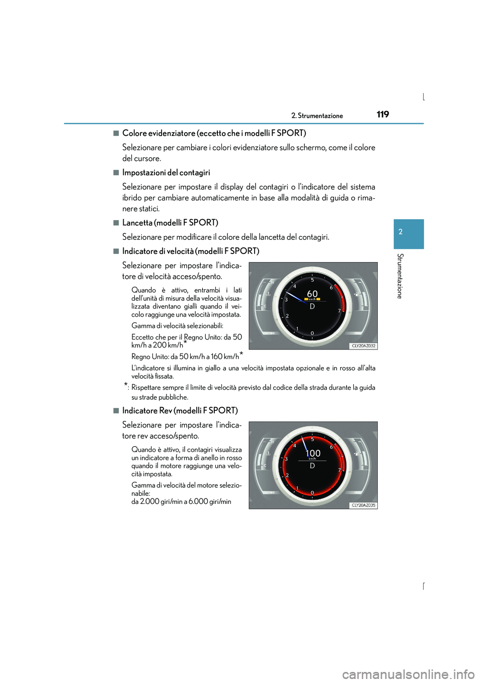 Lexus IS300h 2016  Manuale del proprietario (in Italian) 1192. Strumentazione
2
Strumentazione
IS300h_EL(OM53D60L)■
Colore evidenziatore (eccetto che i modelli F SPORT)
Selezionare per cambiare i colori evidenziatore sullo schermo, come il colore
del curs