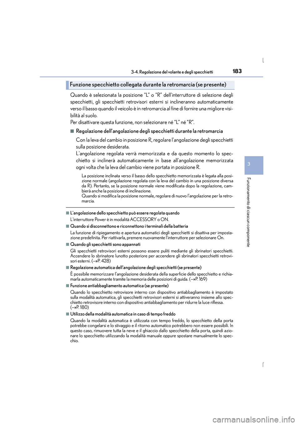 Lexus IS300h 2016  Manuale del proprietario (in Italian) 1833-4. Regolazione del volante e degli specchietti
3
Funzionamento di ciascun componente
IS300h_EL(OM53D60L)
Quando è selezionata la posizione “L” o “R” dellinterruttore di selezione degli
