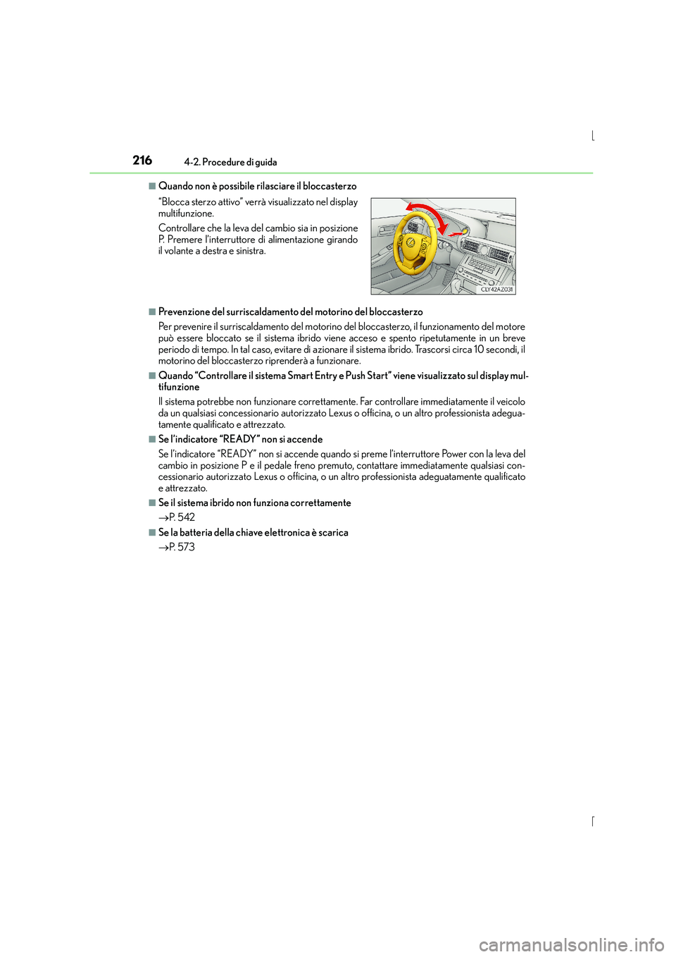 Lexus IS300h 2016 Manuale del proprietario (in Italian) 2164-2. Procedure di guida
IS300h_EL(OM53D60L)
■Quando non è possibile rilasciare il bloccasterzo
■Prevenzione del surriscaldamento del motorino del bloccasterzo
Per prevenire il surriscaldamento Lexus IS300h 2016 Manuale del proprietario (in Italian) 2164-2. Procedure di guida
IS300h_EL(OM53D60L)
■Quando non è possibile rilasciare il bloccasterzo
■Prevenzione del surriscaldamento del motorino del bloccasterzo
Per prevenire il surriscaldamento