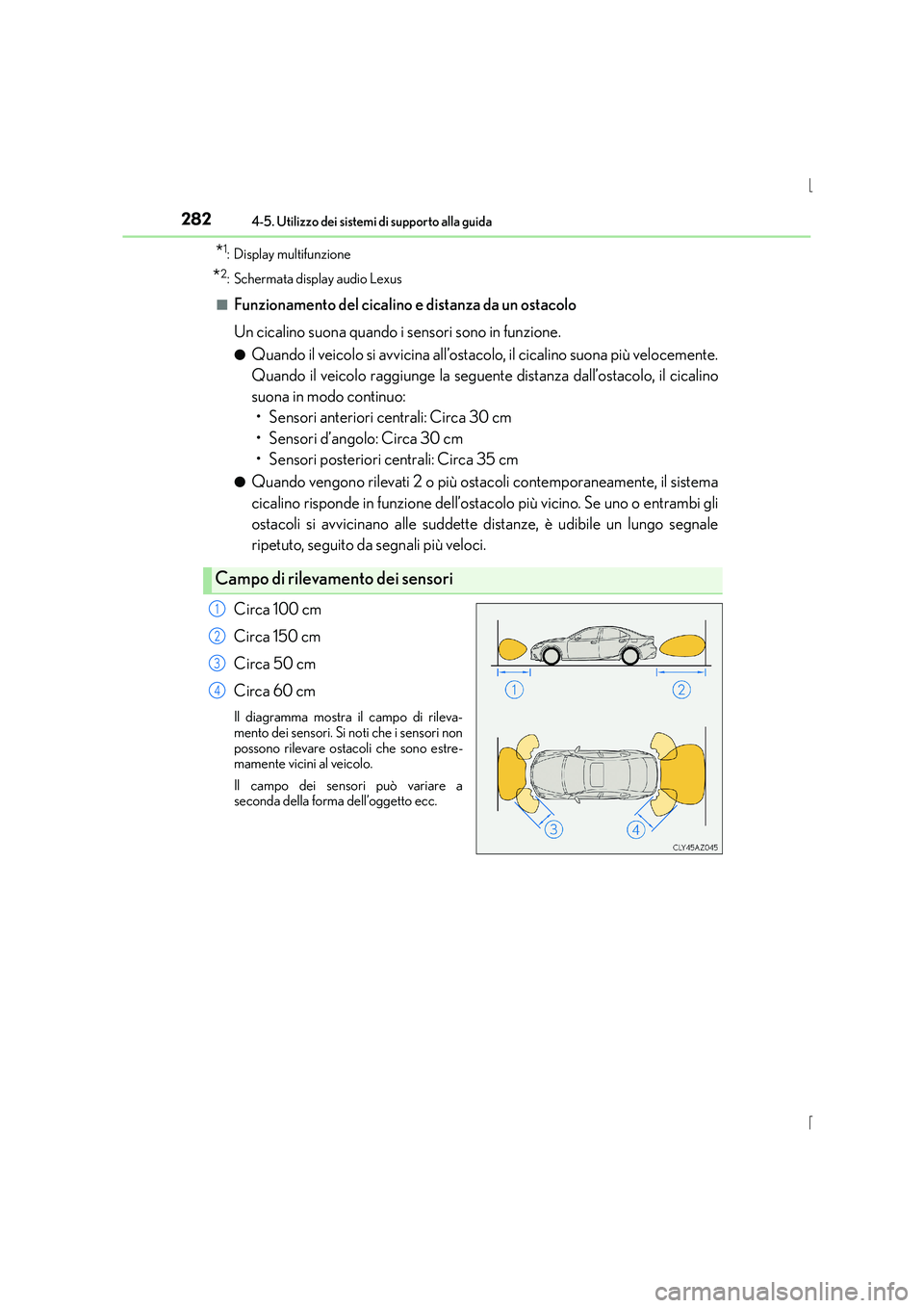 Lexus IS300h 2016  Manuale del proprietario (in Italian) 2824-5. Utilizzo dei sistemi di supporto alla guida
IS300h_EL(OM53D60L)
*1: Display multifunzione
*2: Schermata display audio Lexus
■
Funzionamento del cicalino e distanza da un ostacolo
Un cicalino