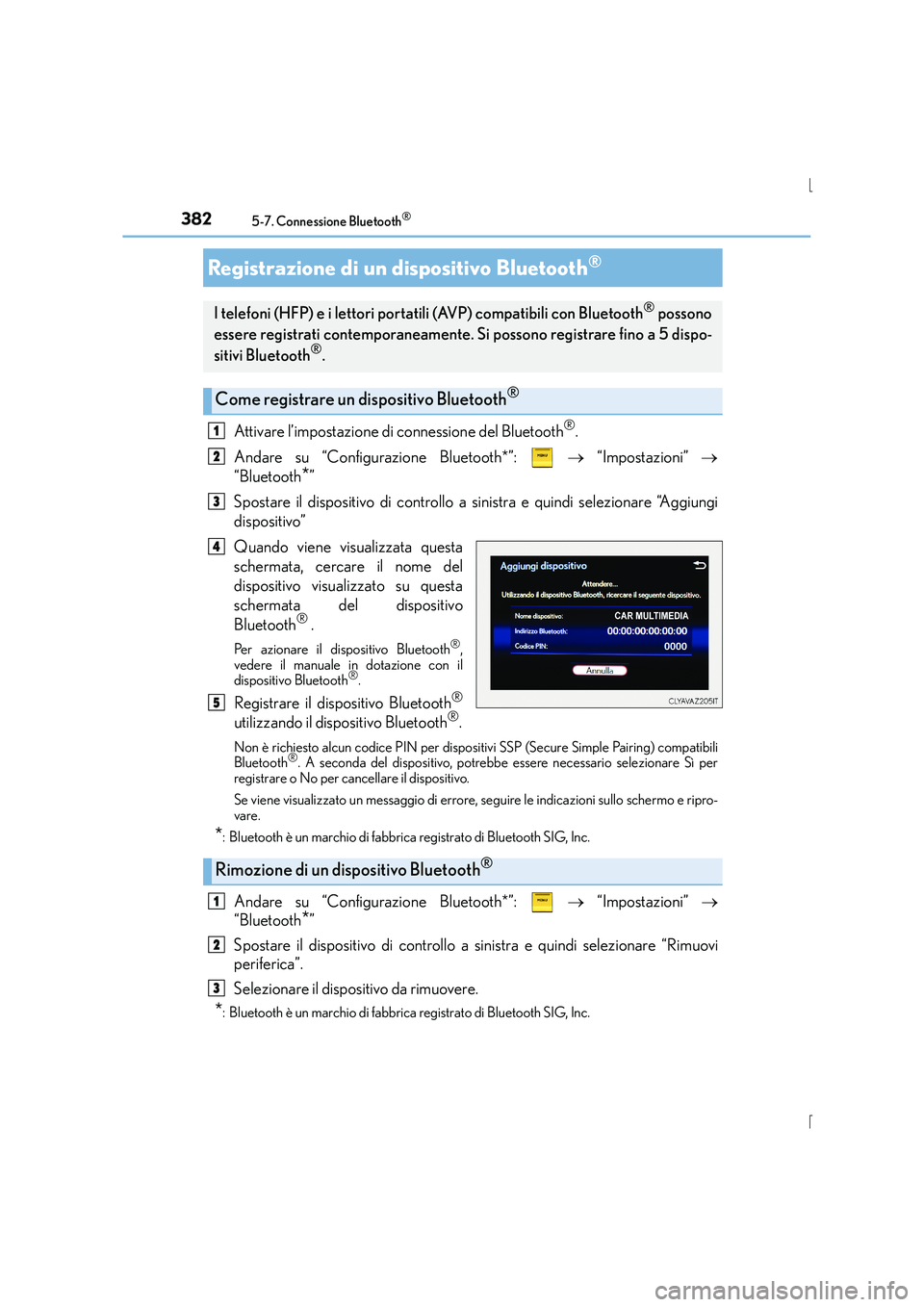 Lexus IS300h 2016  Manuale del proprietario (in Italian) 3825-7. Connessione Bluetooth®
IS300h_EL(OM53D60L)
Attivare l’impostazione di connessione del Bluetooth®.
Andare su “Configurazione Bluetooth*”:    → “Impostazioni”  →
“Bluetooth
*