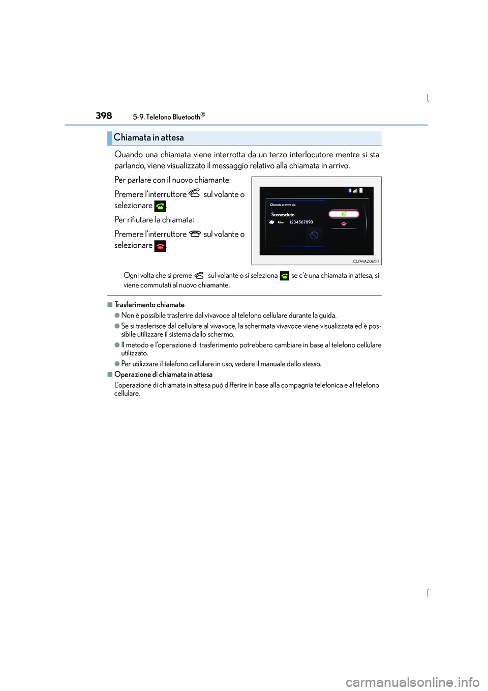 Lexus IS300h 2016 Manuale del proprietario (in Italian) 3985-9. Telefono Bluetooth®
IS300h_EL(OM53D60L)
Quando una chiamata viene interrotta da un terzo interlocutore mentre si sta
parlando, viene visualizzato il messaggio relativo alla chiamata in arrivo Lexus IS300h 2016 Manuale del proprietario (in Italian) 3985-9. Telefono Bluetooth®
IS300h_EL(OM53D60L)
Quando una chiamata viene interrotta da un terzo interlocutore mentre si sta
parlando, viene visualizzato il messaggio relativo alla chiamata in arrivo