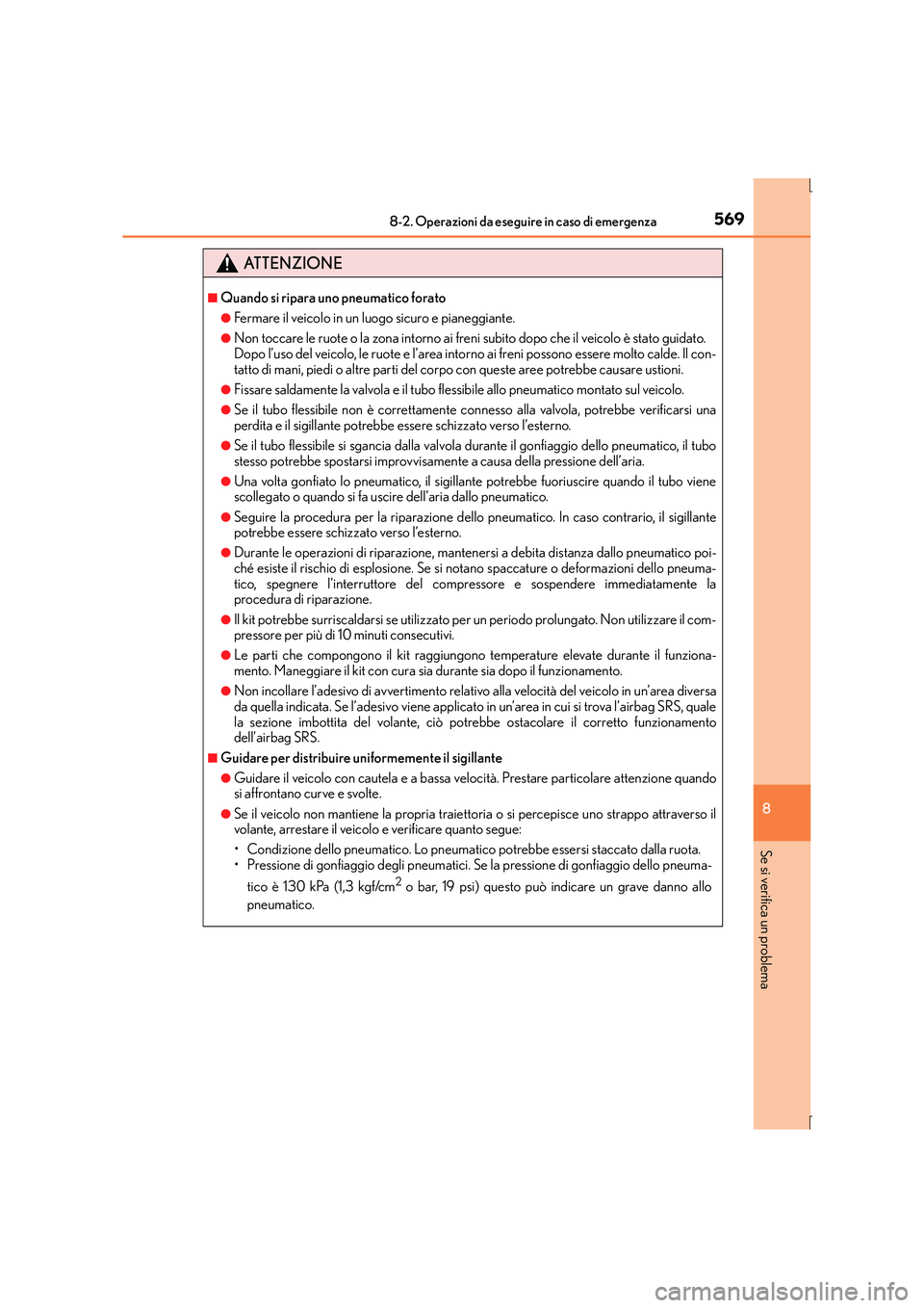 Lexus IS300h 2016  Manuale del proprietario (in Italian) 5698-2. Operazioni da eseguire in caso di emergenza
8
Se si verifica un problema
IS300h_EL(OM53D60L)
ATTENZIONE
■Quando si ripara uno pneumatico forato
●Fermare il veicolo in un luogo sicuro e pia