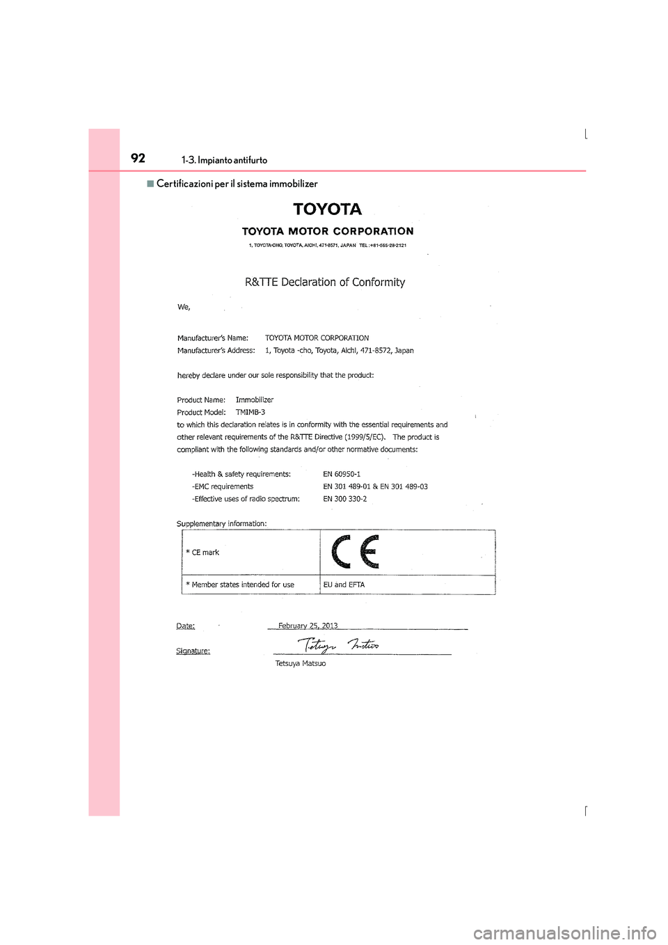 Lexus IS300h 2016 Manuale del proprietario (in Italian) 921-3. Impianto antifurto
IS300h_EL(OM53D60L)
■Certificazioni per il sistema immobilizer Lexus IS300h 2016 Manuale del proprietario (in Italian) 921-3. Impianto antifurto
IS300h_EL(OM53D60L)
■Certificazioni per il sistema immobilizer