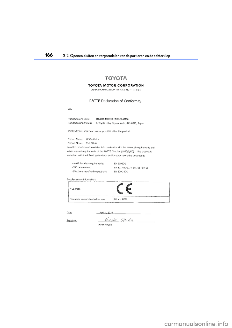 Lexus IS300h 2016  Manual (in Dutch) 1663-2. Openen, sluiten en vergrendelen van de portieren en de achterklep
IS300h_EE(OM53D89E)
IS300h_OM_Europe_OM53D89E.book  Page 166  Tuesday, November 29, 2016  2:44 PM 