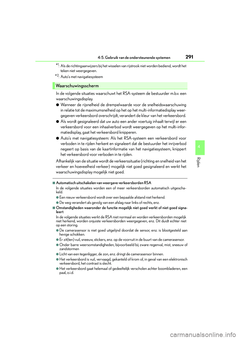Lexus IS300h 2016 Manual (in Dutch) 2914-5. Gebruik van de ondersteunende systemen
4
Rijden
IS300h_EE(OM53D89E)
*1: Als de richtingaanwijzers bij het wisselen va n rijstrook niet worden bediend, wordt het
teken niet weergegeven.
*2: Aut Lexus IS300h 2016 Manual (in Dutch) 2914-5. Gebruik van de ondersteunende systemen
4
Rijden
IS300h_EE(OM53D89E)
*1: Als de richtingaanwijzers bij het wisselen va n rijstrook niet worden bediend, wordt het
teken niet weergegeven.
*2: Aut
