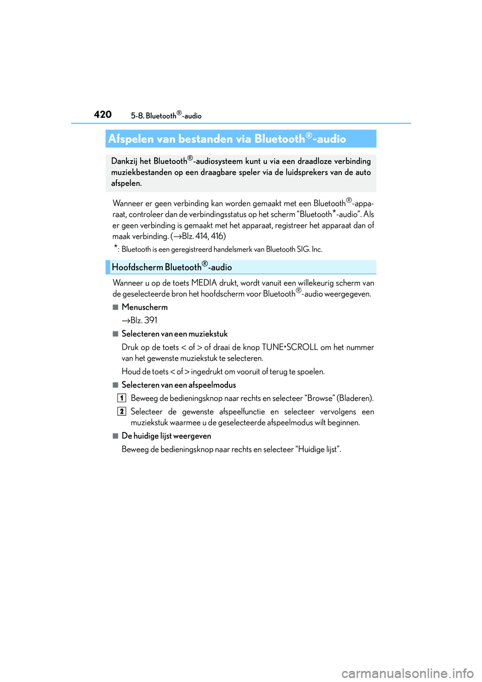 Lexus IS300h 2016 Manual (in Dutch) 420
IS300h_EE(OM53D89E)5-8. Bluetooth
®-audio
Wanneer er geen verbinding kan
worden gemaakt met een Bluetooth®-appa-
raat, controleer dan de verbinding sstatus op het scherm “Bluetooth
*-audio” Lexus IS300h 2016 Manual (in Dutch) 420
IS300h_EE(OM53D89E)5-8. Bluetooth
®-audio
Wanneer er geen verbinding kan
worden gemaakt met een Bluetooth®-appa-
raat, controleer dan de verbinding sstatus op het scherm “Bluetooth
*-audio”