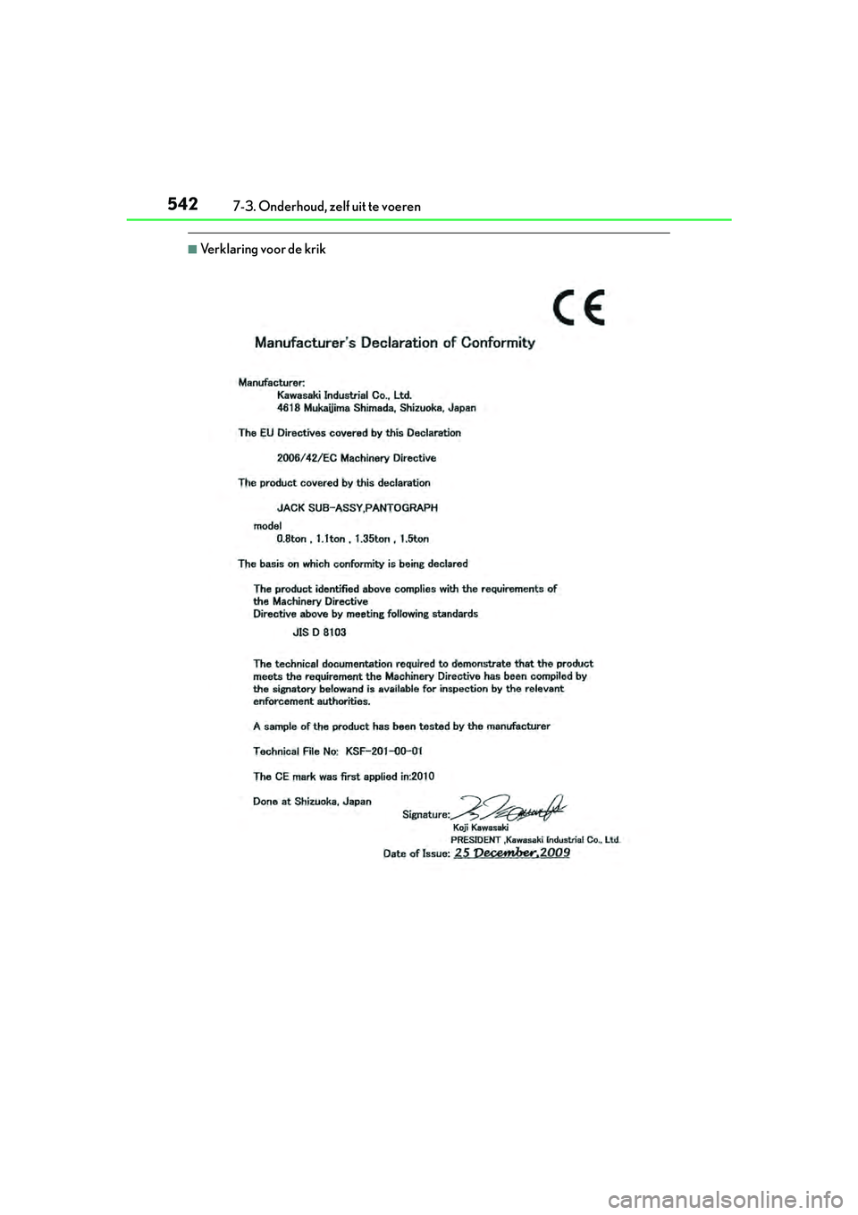 Lexus IS300h 2016 Manual (in Dutch) 5427-3. Onderhoud, zelf uit te voeren
IS300h_EE(OM53D89E)
■Verklaring voor de krik
IS300h_OM_Europe_OM53D89E.book Page 542 Tuesday, November 29, 2016 2:44 PM Lexus IS300h 2016 Manual (in Dutch) 5427-3. Onderhoud, zelf uit te voeren
IS300h_EE(OM53D89E)
■Verklaring voor de krik
IS300h_OM_Europe_OM53D89E.book Page 542 Tuesday, November 29, 2016 2:44 PM