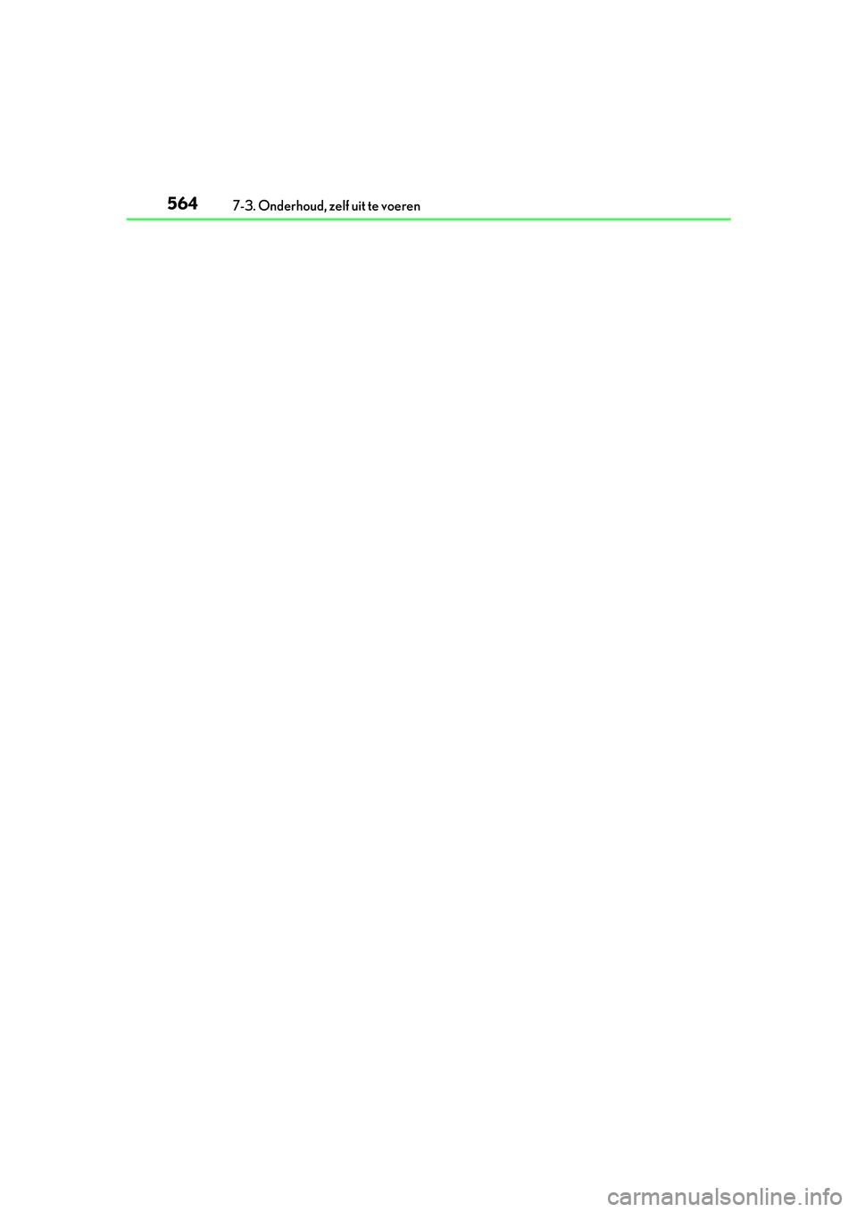 Lexus IS300h 2016 Manual (in Dutch) 5647-3. Onderhoud, zelf uit te voeren
IS300h_EE(OM53D89E)
IS300h_OM_Europe_OM53D89E.book Page 564 Tuesday, November 29, 2016 2:44 PM Lexus IS300h 2016 Manual (in Dutch) 5647-3. Onderhoud, zelf uit te voeren
IS300h_EE(OM53D89E)
IS300h_OM_Europe_OM53D89E.book Page 564 Tuesday, November 29, 2016 2:44 PM
