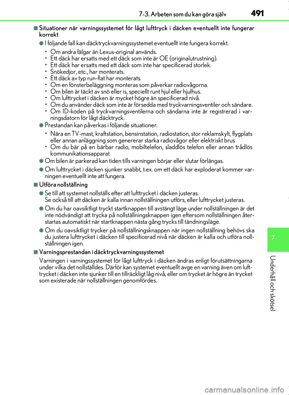 Lexus IS300h 2016 Ägarmanual (in Swedish) 4917-3. Arbeten som du kan göra själv
7
Underhåll och skötsel
OM53D89SE
■Situationer när varningssystemet för lågt lufttryck i däcken eventuellt inte fungerar
korrekt
●I följande fall kan Lexus IS300h 2016 Ägarmanual (in Swedish) 4917-3. Arbeten som du kan göra själv
7
Underhåll och skötsel
OM53D89SE
■Situationer när varningssystemet för lågt lufttryck i däcken eventuellt inte fungerar
korrekt
●I följande fall kan