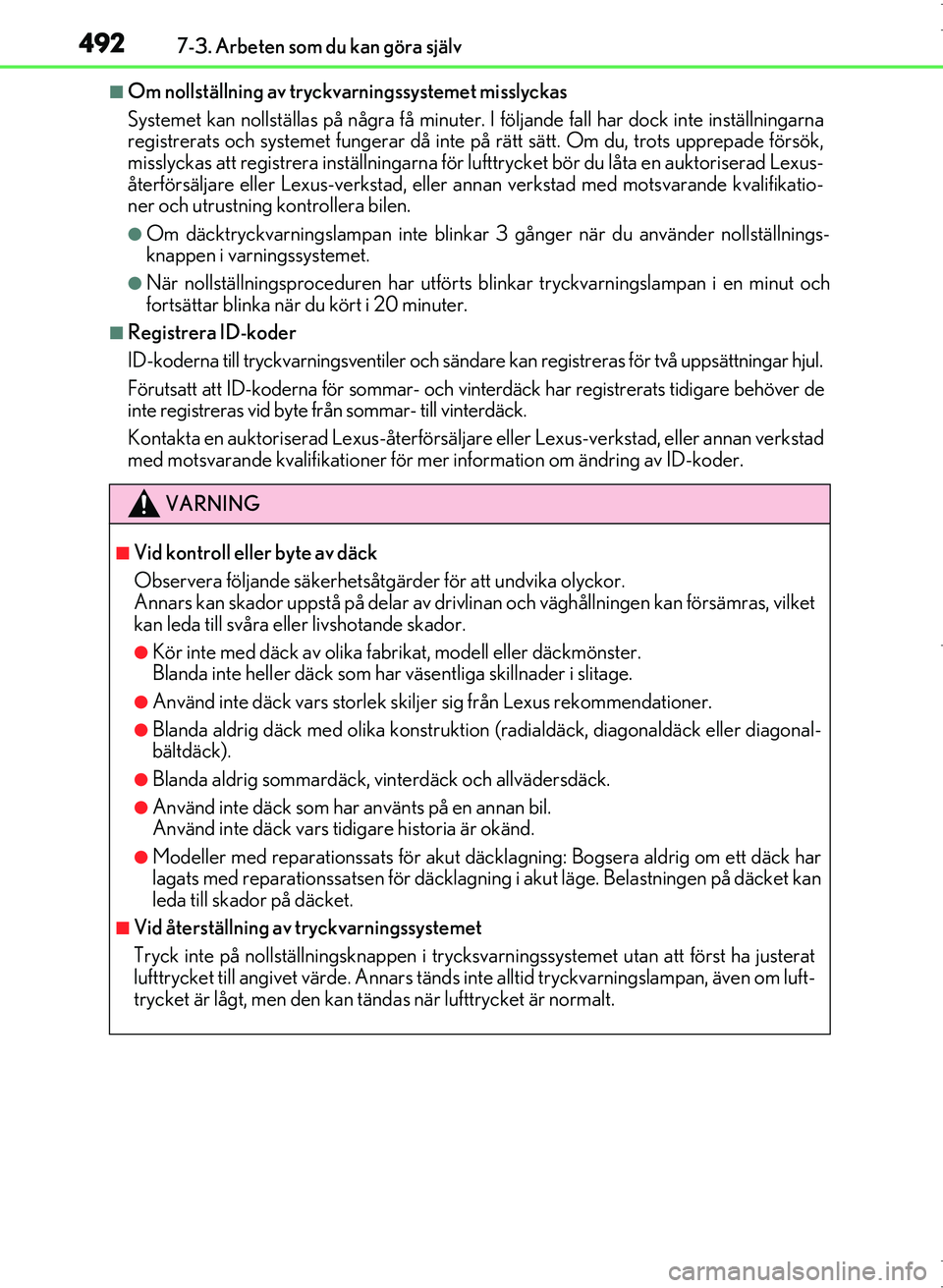 Lexus IS300h 2016 Ägarmanual (in Swedish) 4927-3. Arbeten som du kan göra själv
OM53D89SE
■Om nollställning av tryckvarningssystemet misslyckas
Systemet kan nollställas på några få minuter. I följande fall har dock inte inställnin Lexus IS300h 2016 Ägarmanual (in Swedish) 4927-3. Arbeten som du kan göra själv
OM53D89SE
■Om nollställning av tryckvarningssystemet misslyckas
Systemet kan nollställas på några få minuter. I följande fall har dock inte inställnin